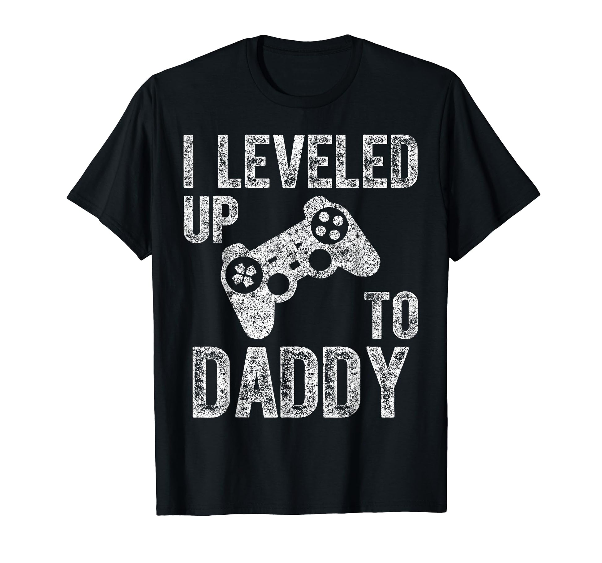 I Leveled Up To Daddy Funny Video T-Shirt - Custom Art Print for Adults - T-Shirt, Sweatshirt, Hoodie