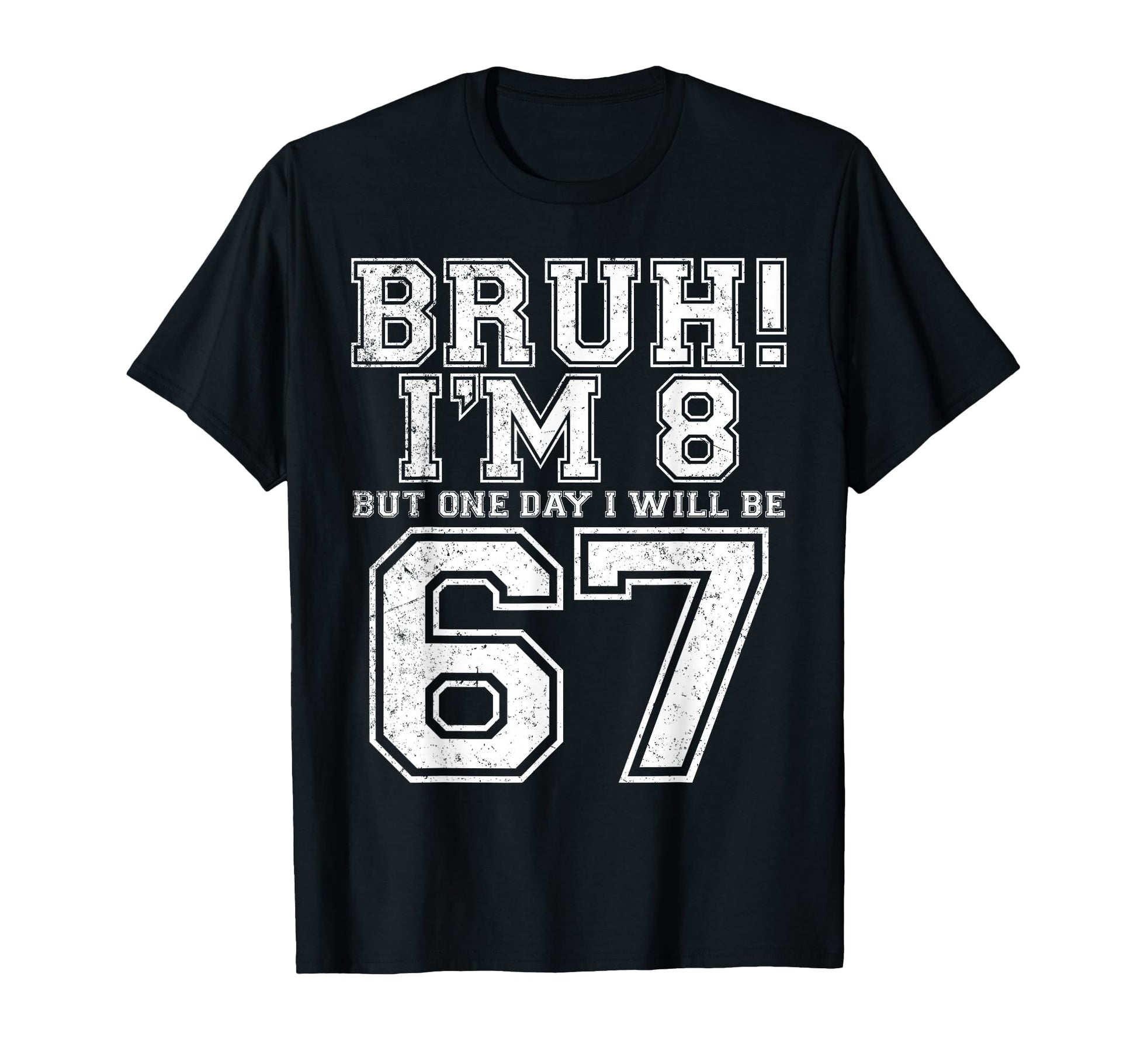 Funny 67 Six Seven Teen Bruh Eight 8 T-Shirt - Custom Art Print Men Women - T-Shirt, Sweatshirt, Hoodie