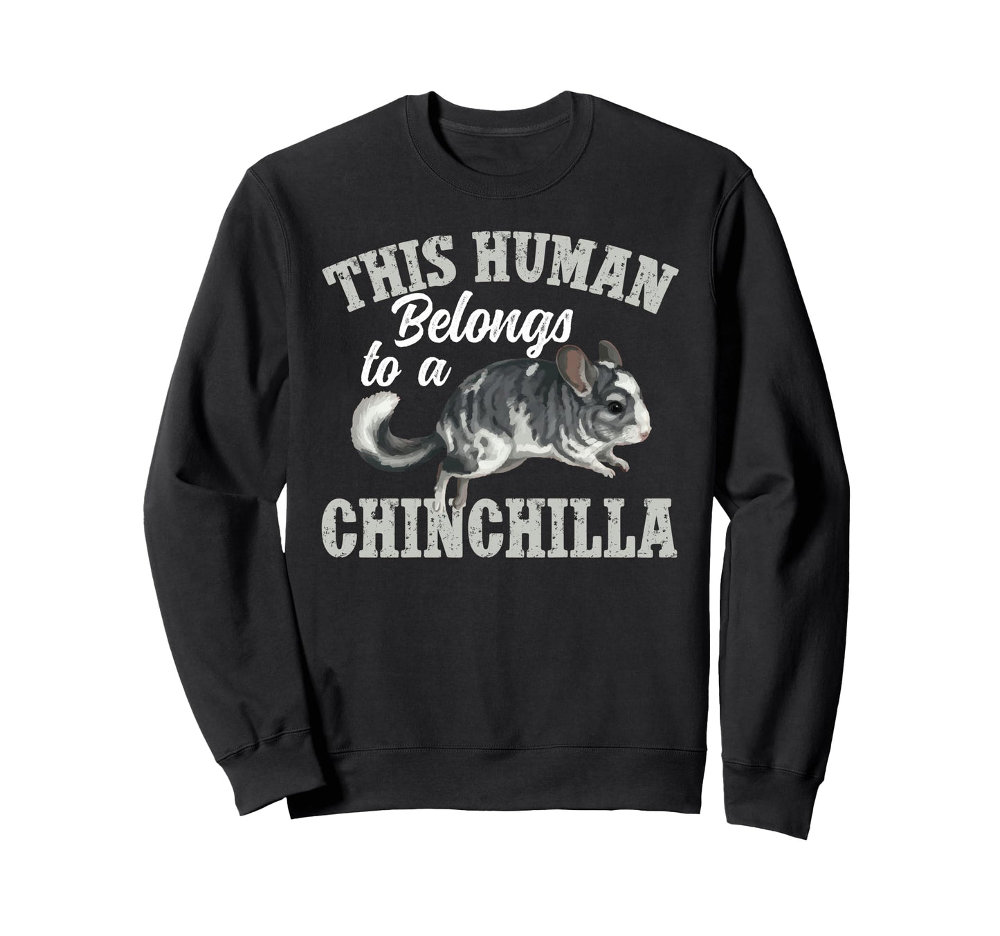 This Human Belongs To Chinchilla Sweatshirt - Novelty Apparel Men Women - T-Shirt, Sweatshirt, Hoodie