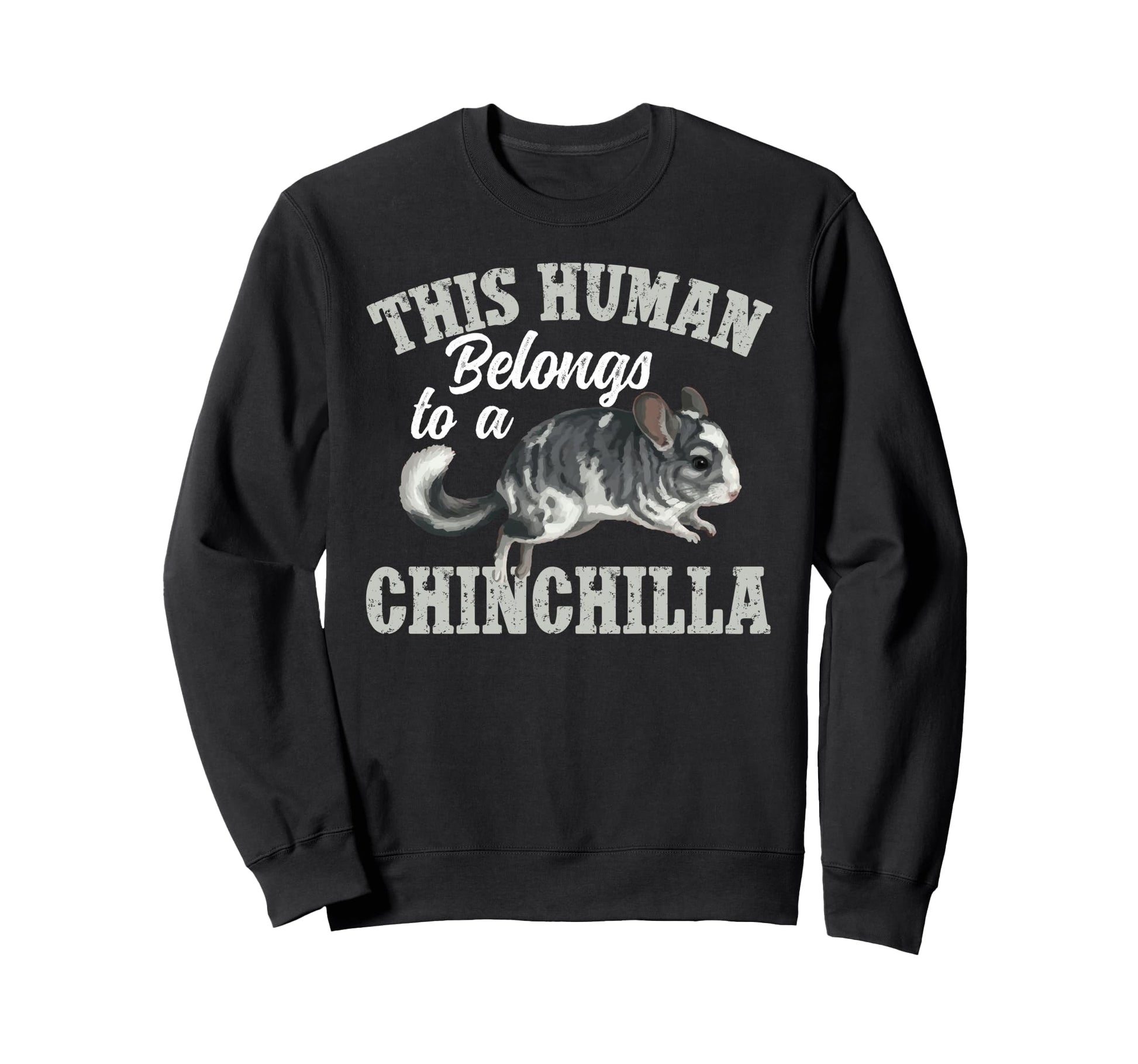 This Human Belongs To Chinchilla Sweatshirt - Novelty Apparel Men Women - T-Shirt, Sweatshirt, Hoodie