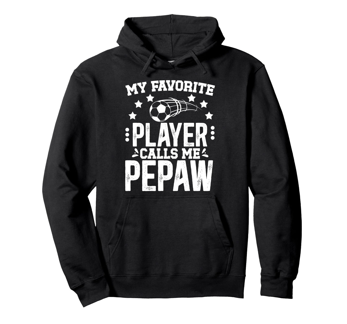 My Favorite Soccer Player Pepaw Soccer Hoodie - Trendy Graphic Men Women - T-Shirt, Sweatshirt, Hoodie