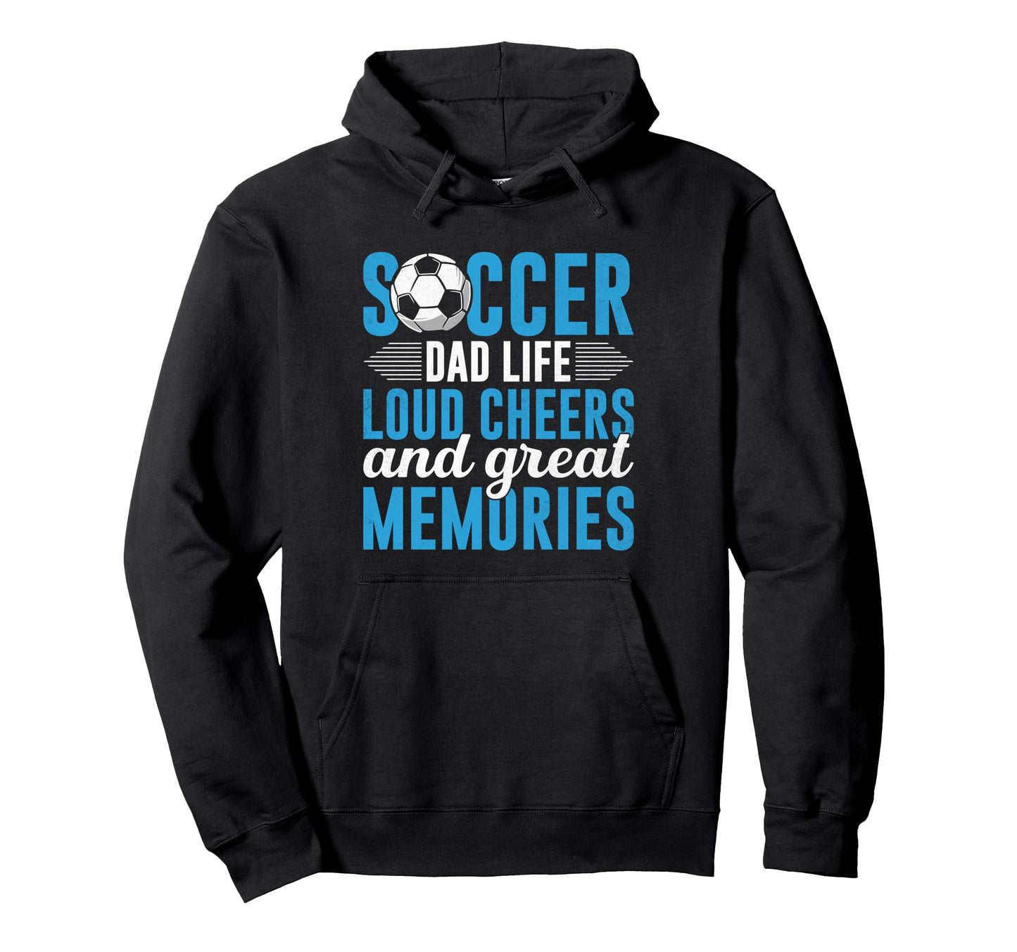 Soccer Dad Life Loud Cheers And Great Hoodie - Trendy Graphic Men Women - T-Shirt, Sweatshirt, Hoodie