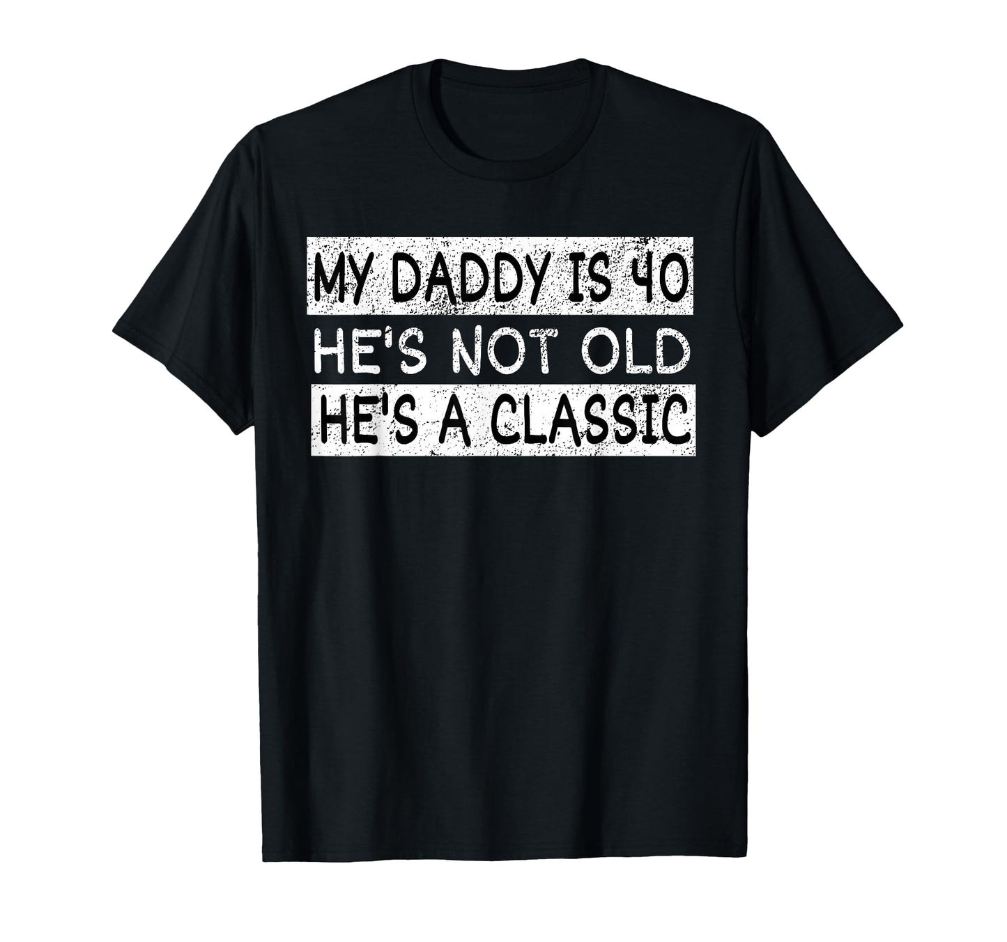 My Daddy Is 40 Years Funny 40Th T-Shirt - Novelty Apparel for Adults - T-Shirt, Sweatshirt, Hoodie