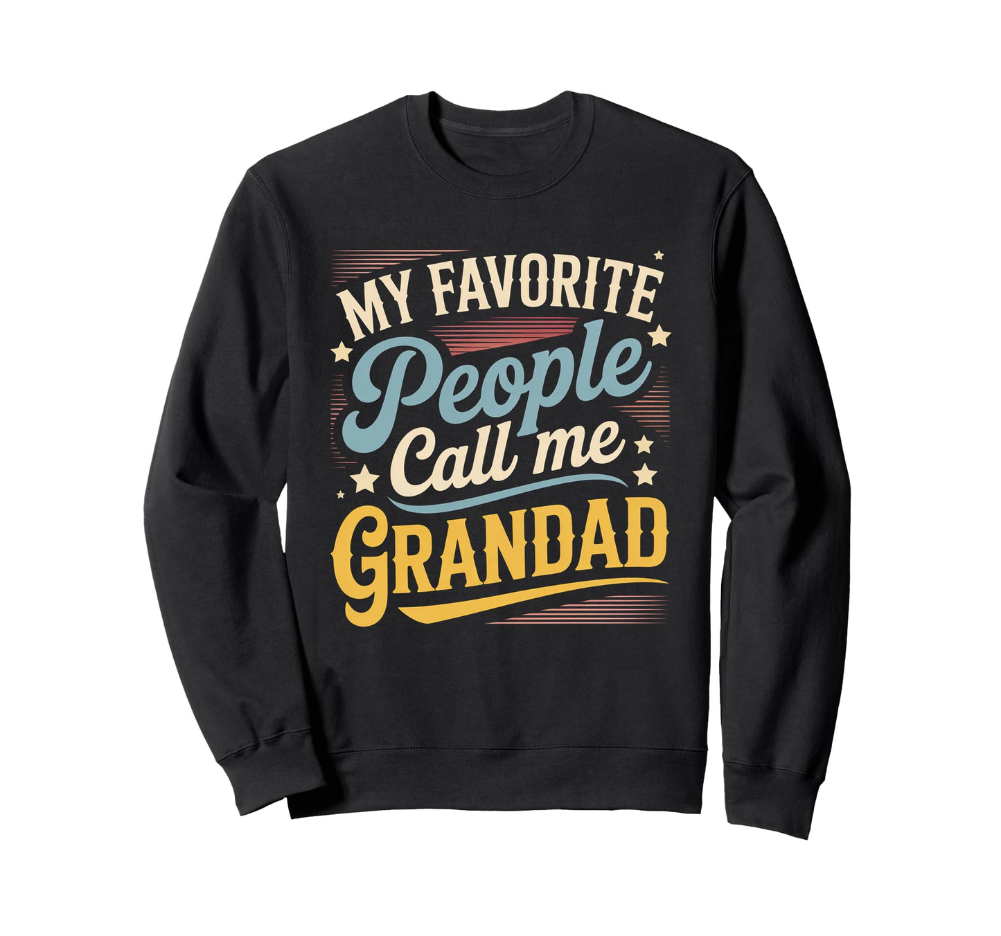 My Favorite People Call Me Grandad Sweatshirt - Unique Graphic for Adults - T-Shirt, Sweatshirt, Hoodie