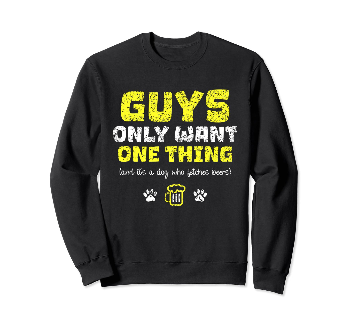 Dog That Fetches Beer Guys Dad Sweatshirt - Casual Everyday Wear Men Women - T-Shirt, Sweatshirt, Hoodie