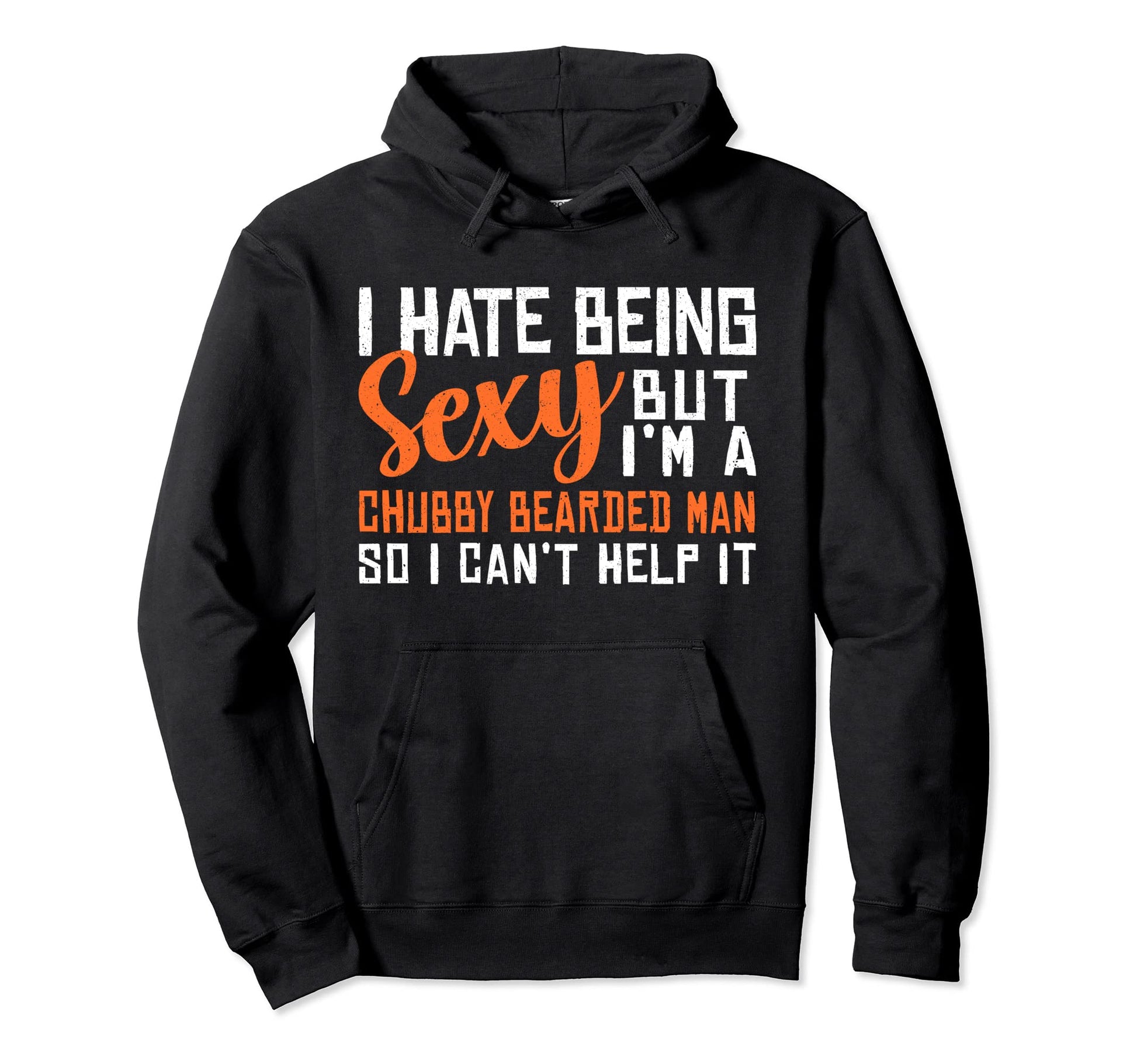 Fathers Day Hate Being Sexy But Im Hoodie - Aesthetic Graphic Men Women - T-Shirt, Sweatshirt, Hoodie