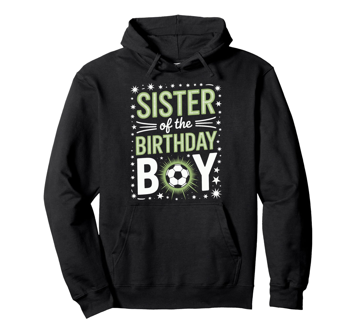 Birthday Sister Soccer Sibling Hoodie - Casual Everyday Wear for Adults - T-Shirt, Sweatshirt, Hoodie