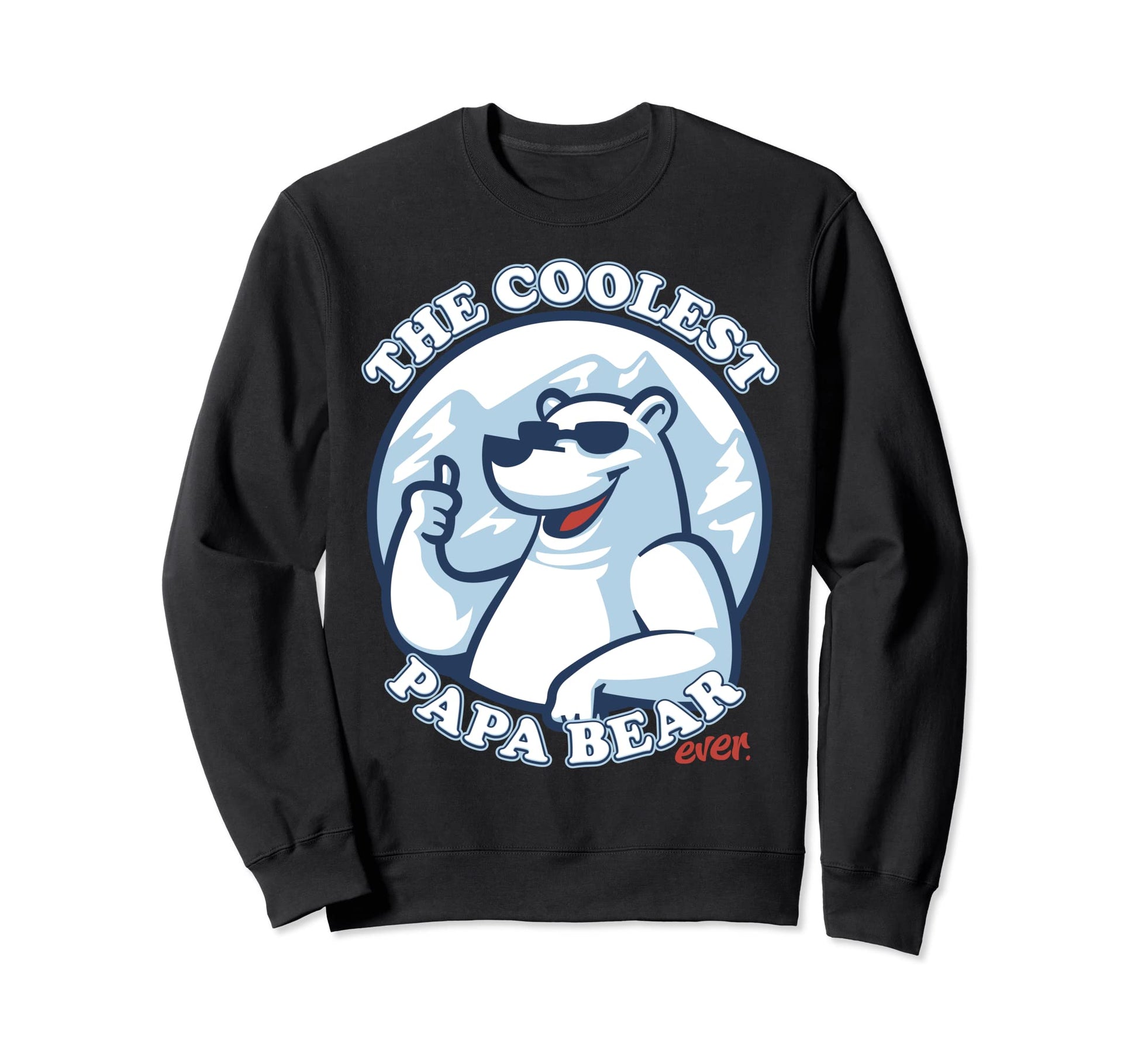 Coolest Papa Bear Ever Dad Bear Sweatshirt - Custom Art Print Unisex - T-Shirt, Sweatshirt, Hoodie