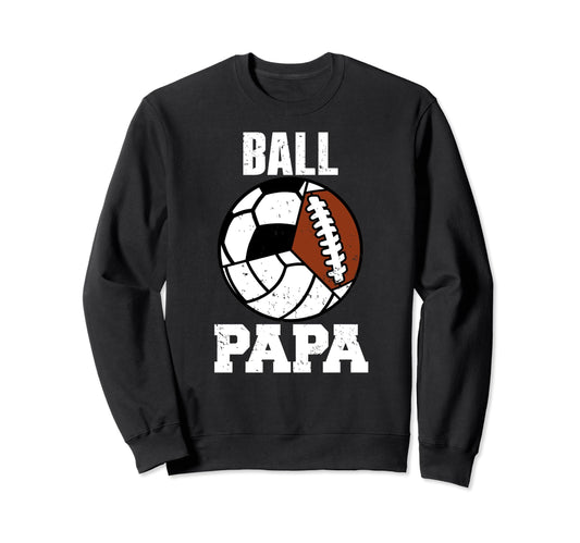 Ball Papa Funny Volleyball Sweatshirt - Casual Everyday Wear Men Women - T-Shirt, Sweatshirt, Hoodie