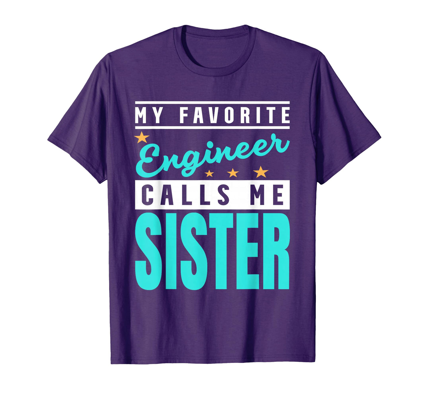 My Favorite Engineer Calls Me Sister T-Shirt - Minimalist Print Unisex - T-Shirt, Sweatshirt, Hoodie