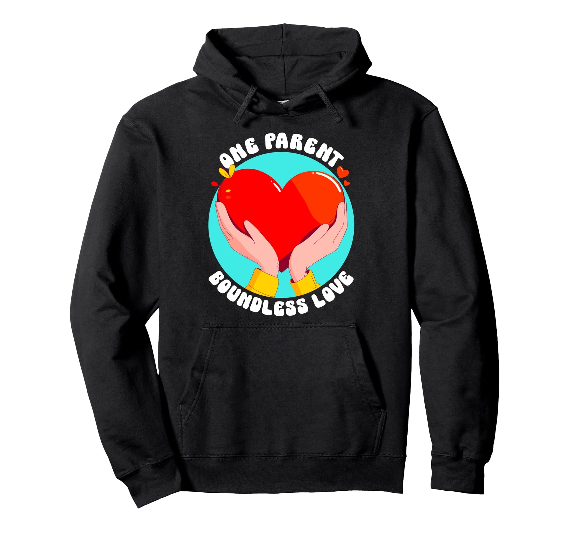 One Parent Boundless Love Single Hoodie - Fun Novelty Design for Adults - T-Shirt, Sweatshirt, Hoodie