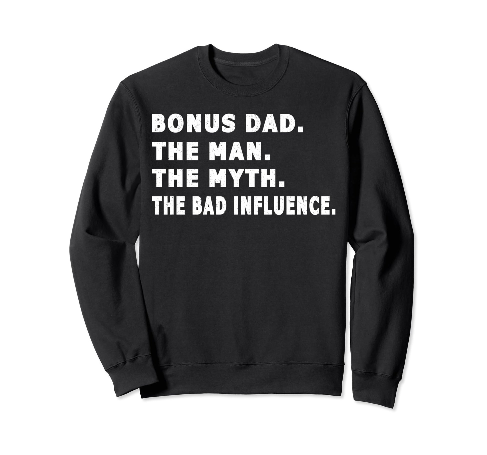 Bonus Dad Myth Bad Influence Sweatshirt - Novelty Apparel for Adults - T-Shirt, Sweatshirt, Hoodie