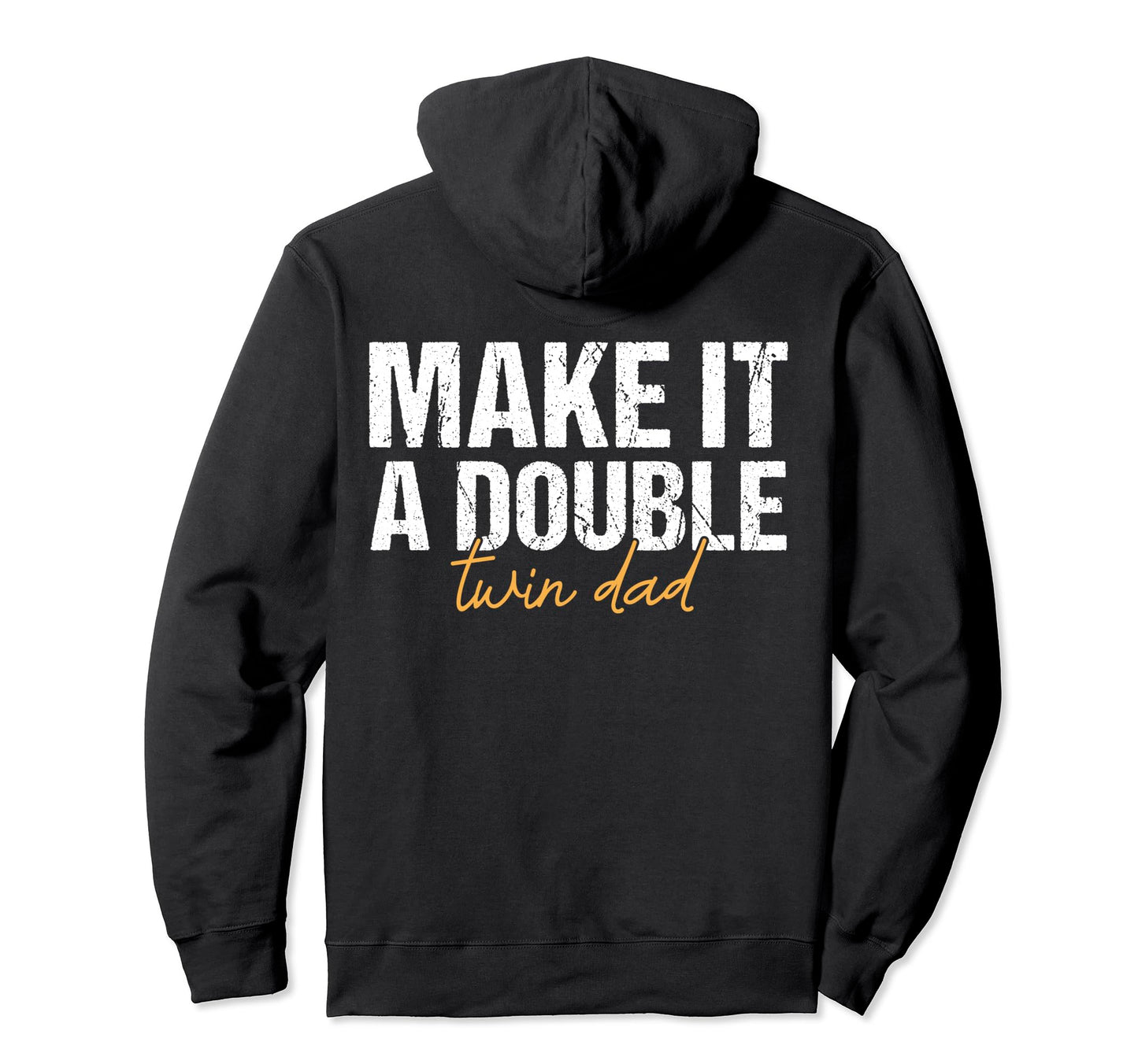 Make It Double Twin Dad Fathers Day Hoodie - Aesthetic Graphic Men Women - T-Shirt, Sweatshirt, Hoodie