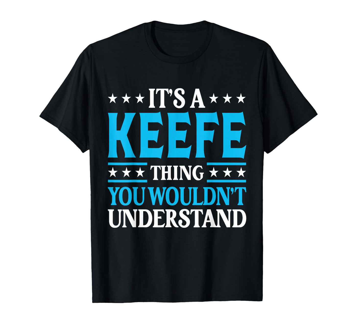 Its Keefe Thing Surname Funny Team T-Shirt - Graphic Print for Adults - T-Shirt, Sweatshirt, Hoodie