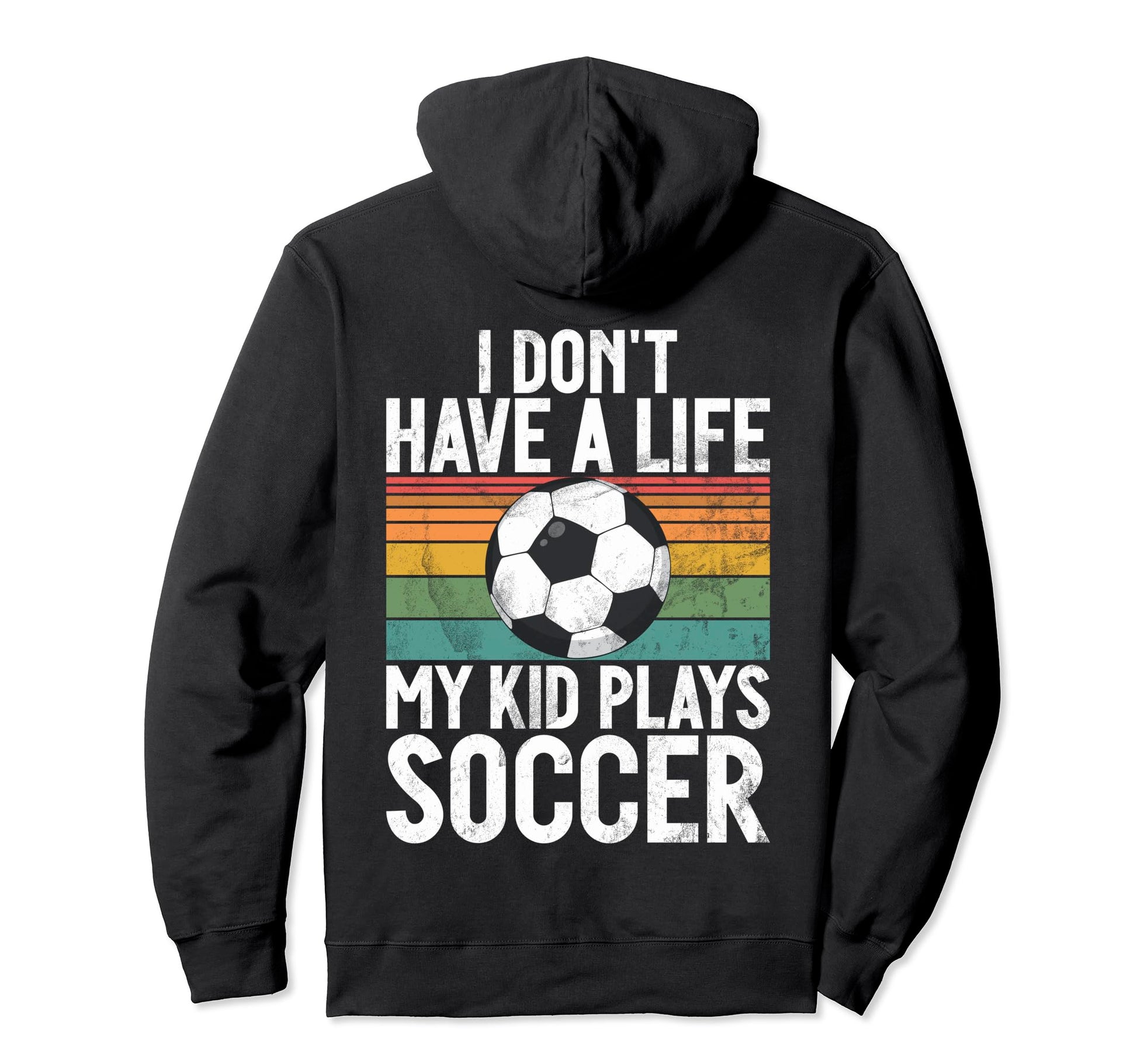 I Dont Have Life Soccer Mom And Dad Hoodie - Minimalist Print Men Women - T-Shirt, Sweatshirt, Hoodie
