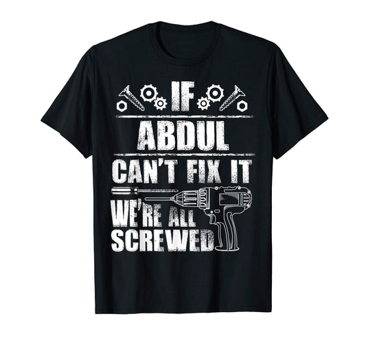 Abdul Gift Name Fix It Funny T-Shirt - Fun Novelty Design for Adults - T-Shirt, Sweatshirt, Hoodie
