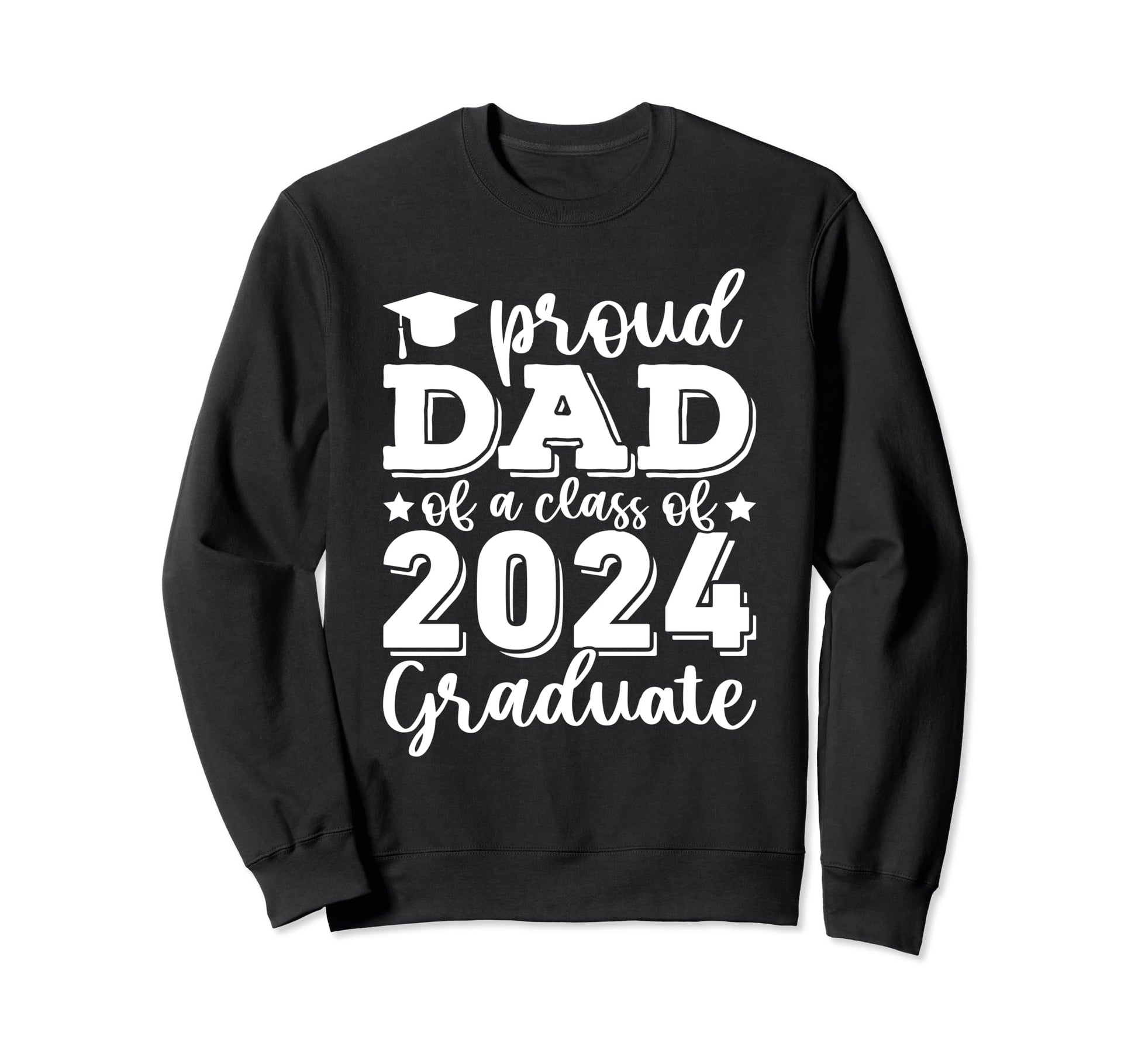 Proud Dad Class 2024 Graduate Sweatshirt - Fun Novelty Design Men Women - T-Shirt, Sweatshirt, Hoodie