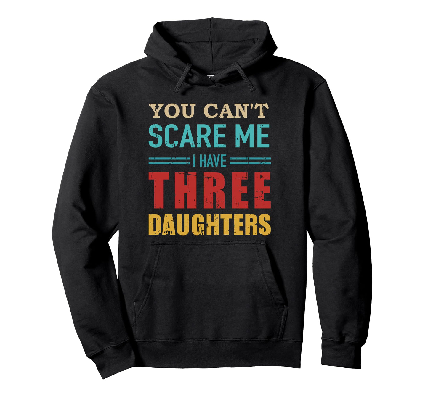 Dont Scare Dad Dad Three 3 Daughters Hoodie - Aesthetic Graphic Unisex - T-Shirt, Sweatshirt, Hoodie