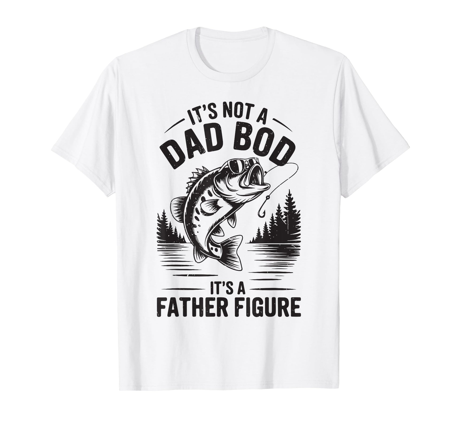 Father Day Its Not Dad Bod Father Figure T-Shirt - Streetwear Style Unisex - T-Shirt, Sweatshirt, Hoodie