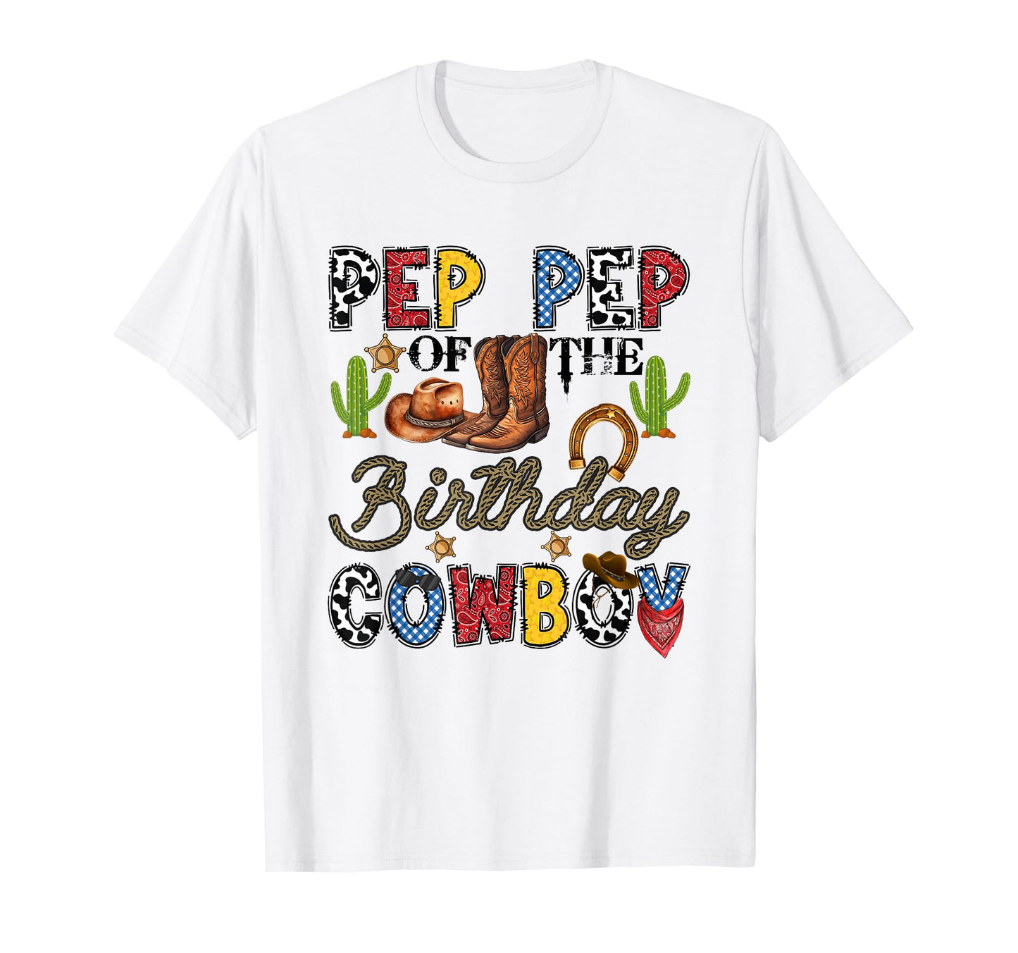 Pep Pep Birthday Cowboy Western Birthday T-Shirt - Streetwear Style Unisex - T-Shirt, Sweatshirt, Hoodie