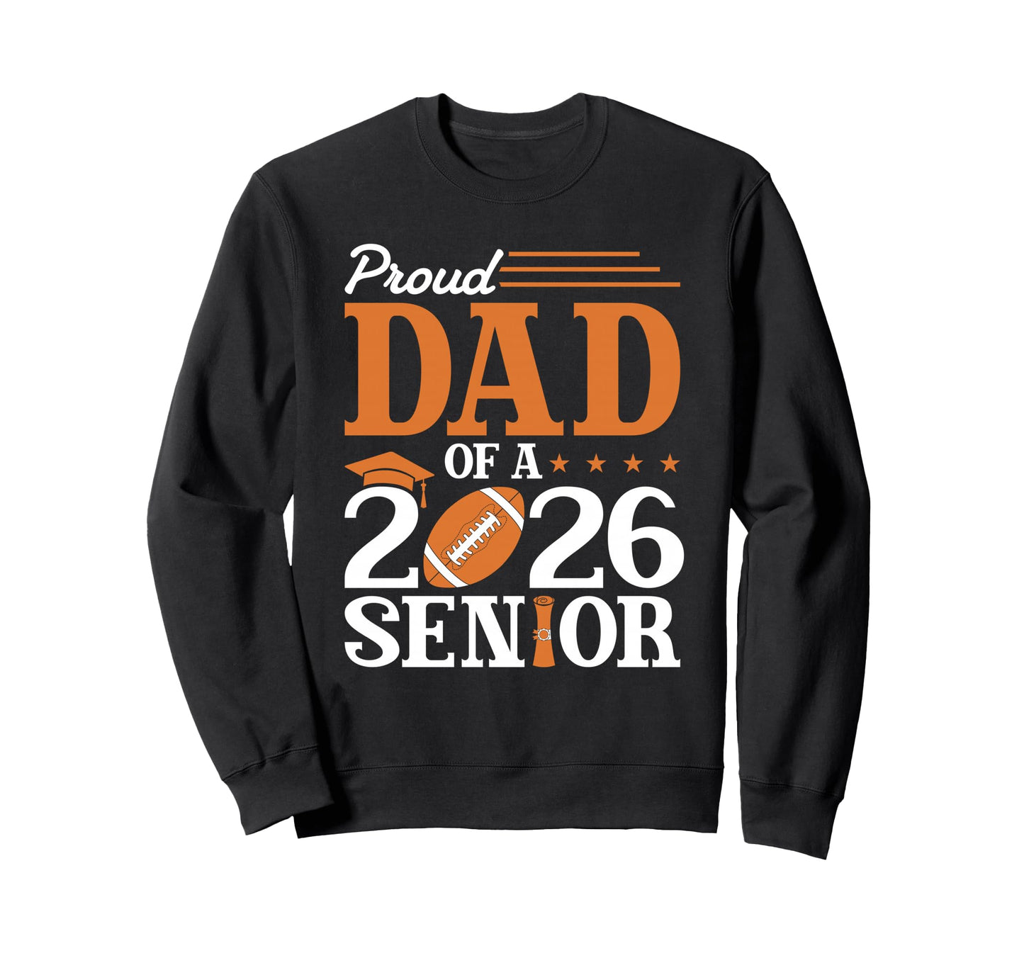 Proud Dad 2026 Senior Football Sweatshirt - Trendy Graphic for Adults - T-Shirt, Sweatshirt, Hoodie