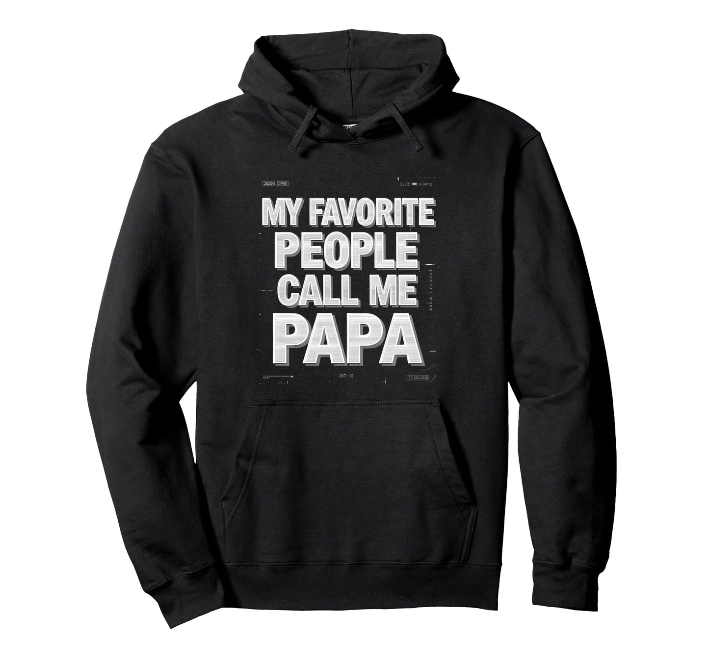 My Favorite People Call Me Papa Hoodie - Casual Everyday Wear Men Women - T-Shirt, Sweatshirt, Hoodie