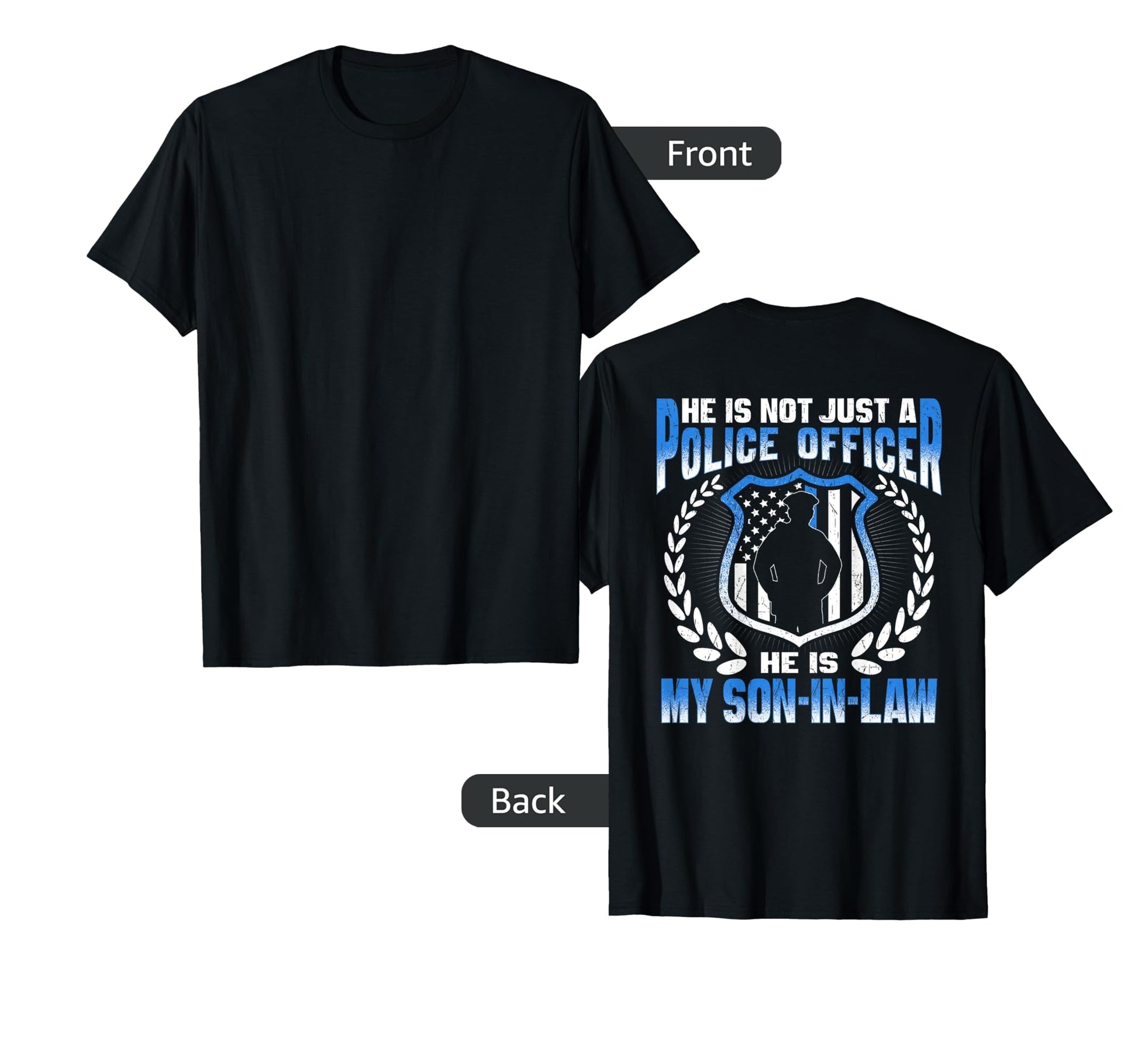 My Son Law Is Police Officer Proud T-Shirt - Casual Everyday Wear Unisex - T-Shirt, Sweatshirt, Hoodie