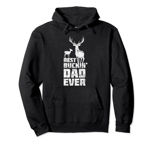 Best Buckin Dad Deer Buck Hunting Hoodie - Unique Graphic for Adults - T-Shirt, Sweatshirt, Hoodie
