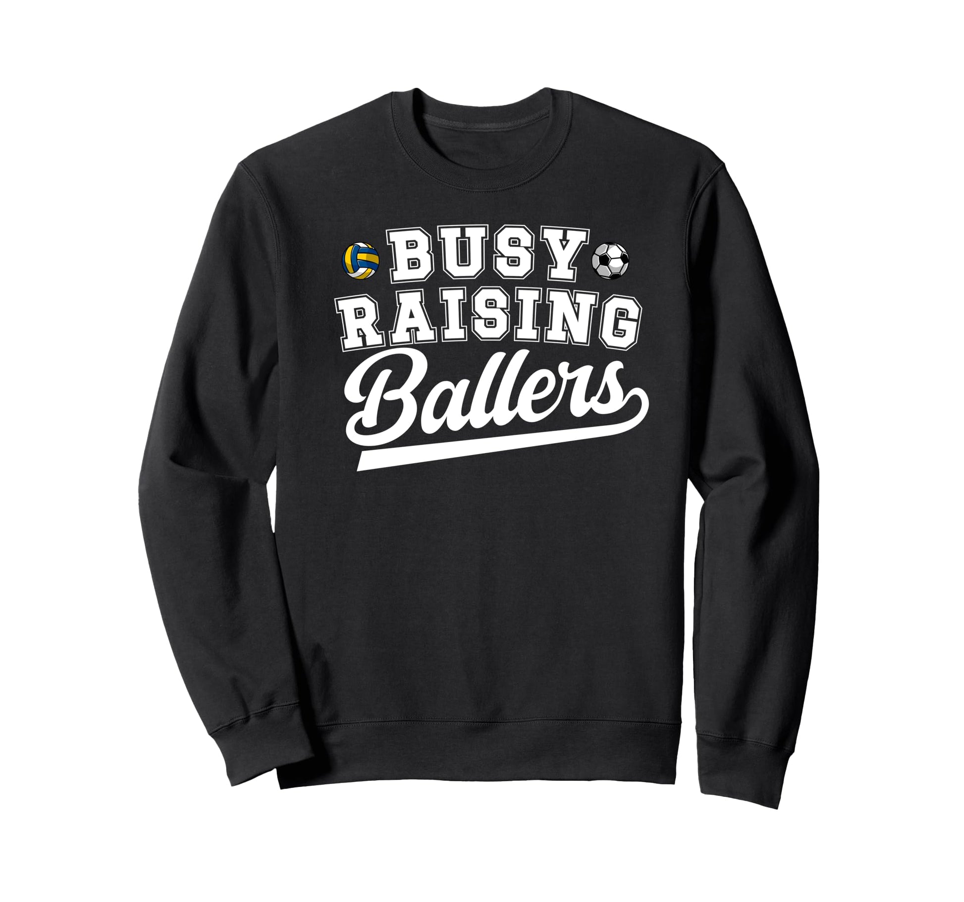 Busy Raising Ballers Soccer Sweatshirt - Novelty Apparel Men Women - T-Shirt, Sweatshirt, Hoodie