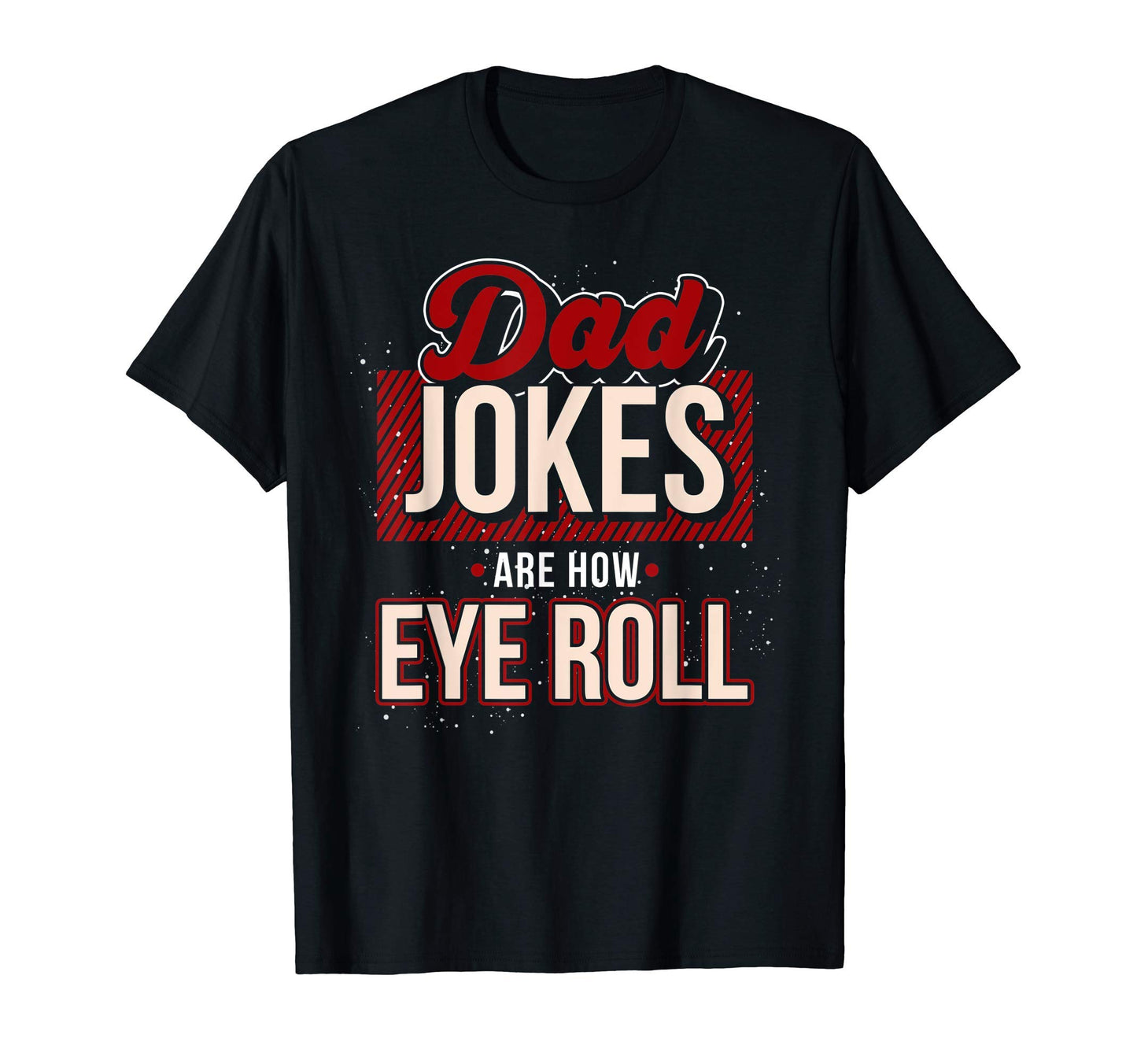 Punny Dad Funny Fathers Day Gift T-Shirt - Casual Everyday Wear Unisex - T-Shirt, Sweatshirt, Hoodie