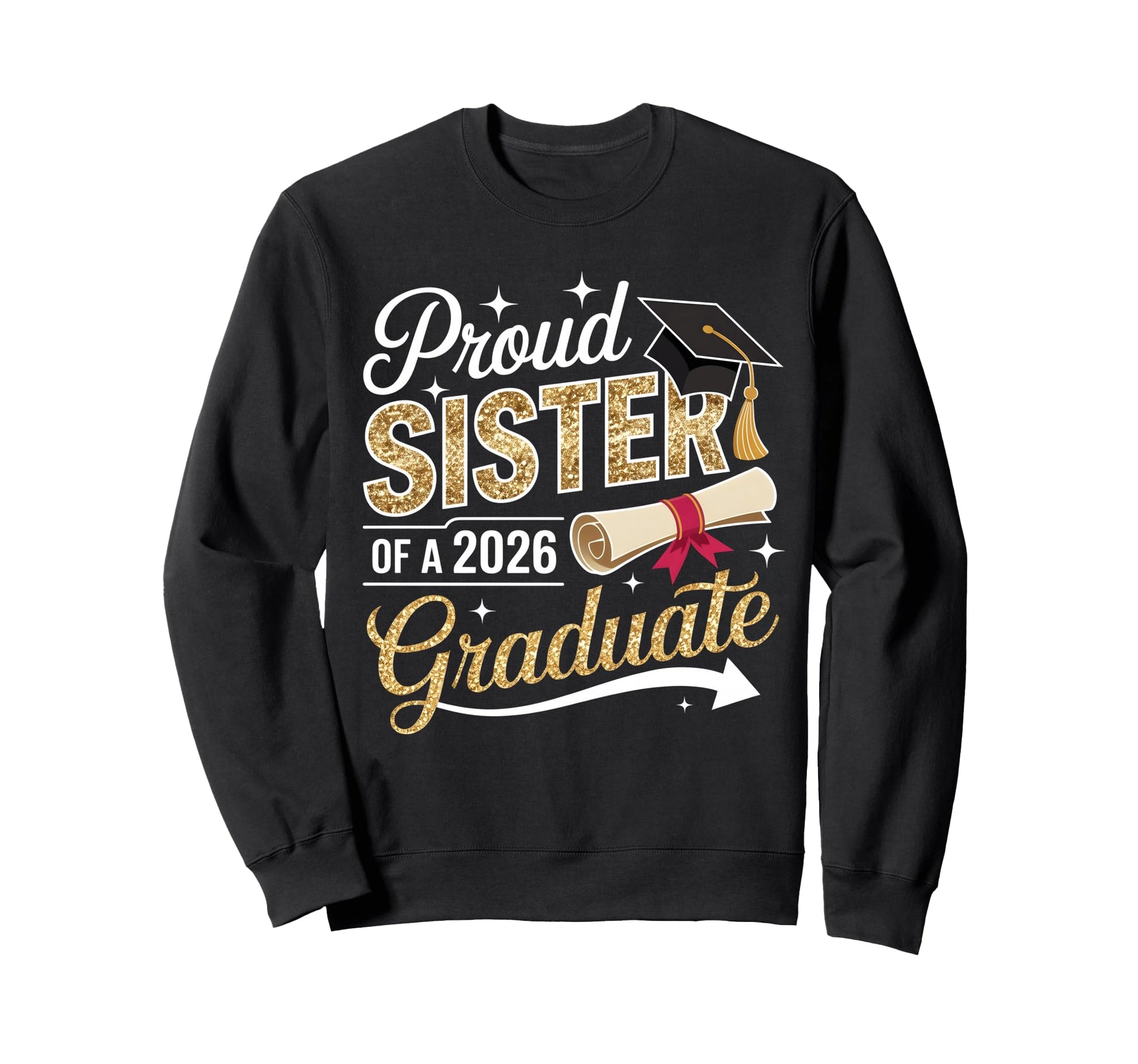 Proud Sister Senior 2026 Graduate Sweatshirt - Custom Art Print for Adults - T-Shirt, Sweatshirt, Hoodie