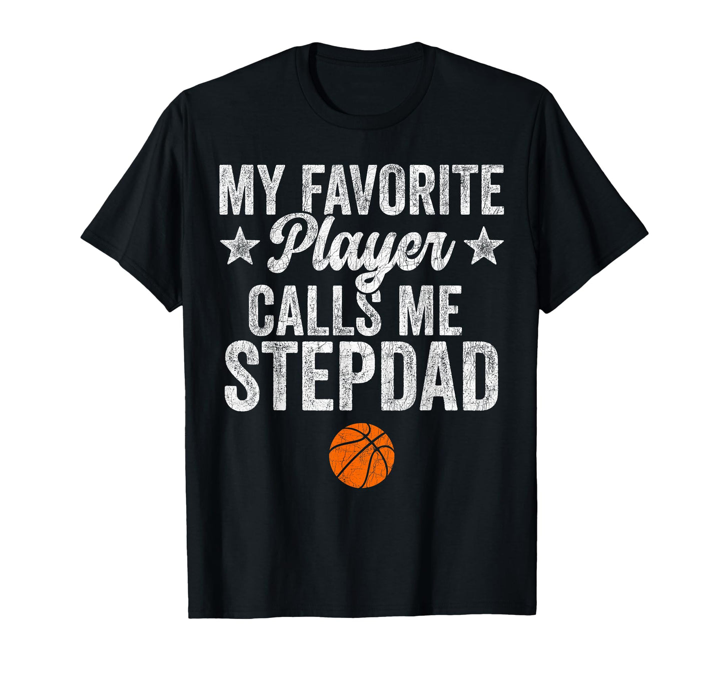 Stepdad Basketball My Favorite Player T-Shirt - Streetwear Style Men Women - T-Shirt, Sweatshirt, Hoodie
