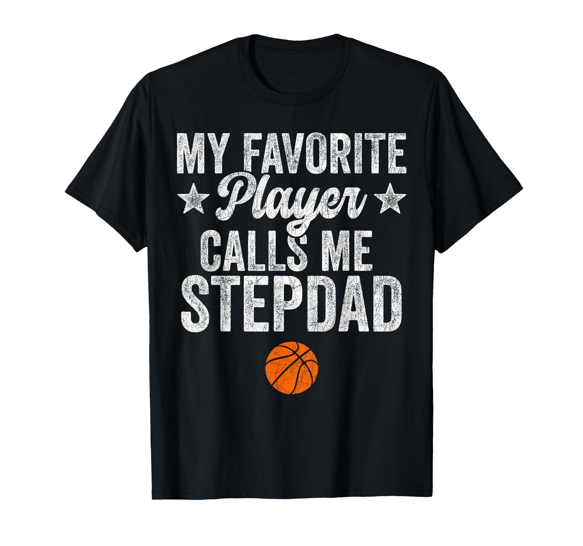 Stepdad Basketball My Favorite Player T-Shirt - Streetwear Style Men Women - T-Shirt, Sweatshirt, Hoodie