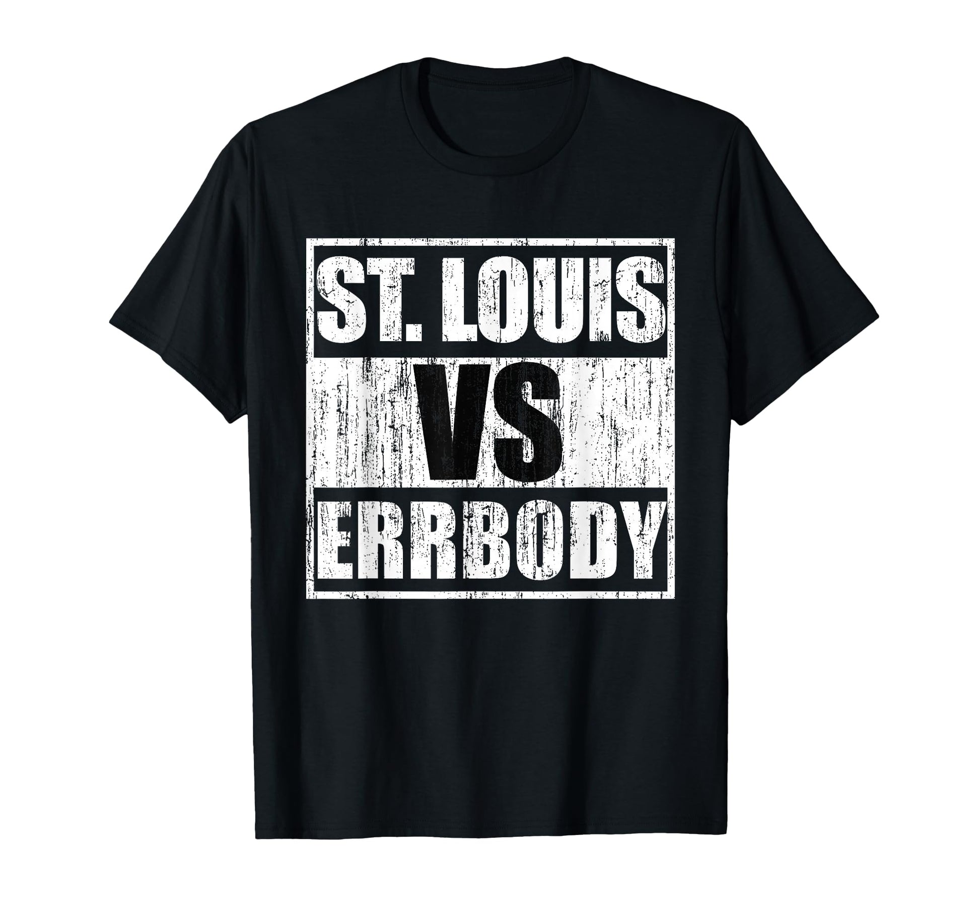 St Louis Vs Errbody T-Shirt - Streetwear Style Unisex - T-Shirt, Sweatshirt, Hoodie