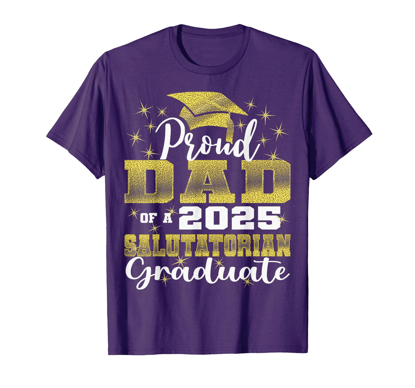 Proud Dad 2025 Salutatorian Class 2025 T-Shirt - Graphic Print Unisex - T-Shirt, Sweatshirt, Hoodie