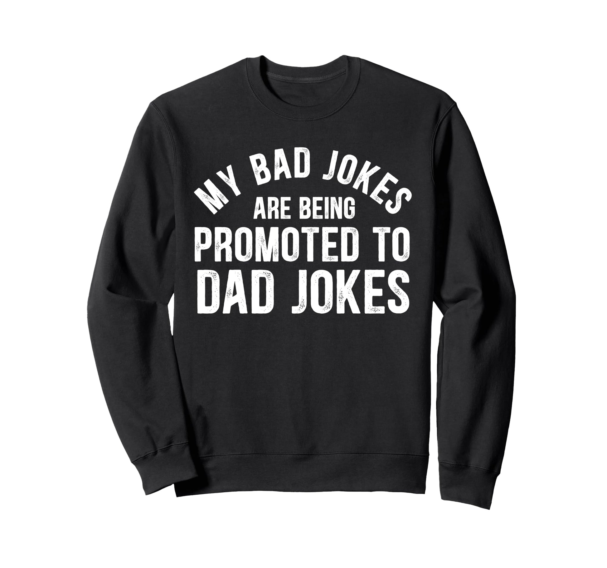 Funny My Bad Jokes Are Being Sweatshirt - Aesthetic Graphic Unisex - T-Shirt, Sweatshirt, Hoodie