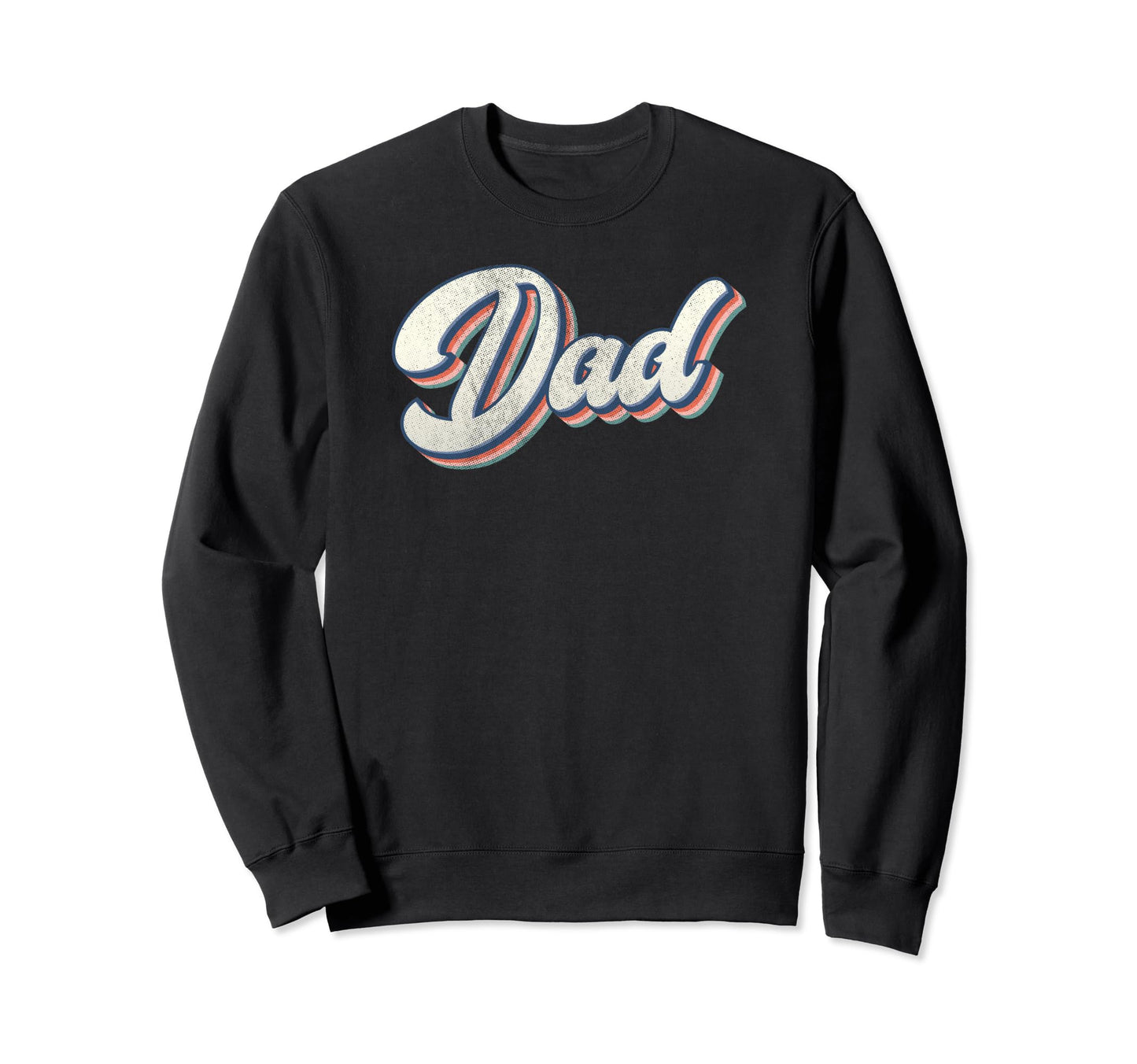 Dad Father Daddy Grandfather Fathers Sweatshirt - Novelty Apparel Unisex - T-Shirt, Sweatshirt, Hoodie
