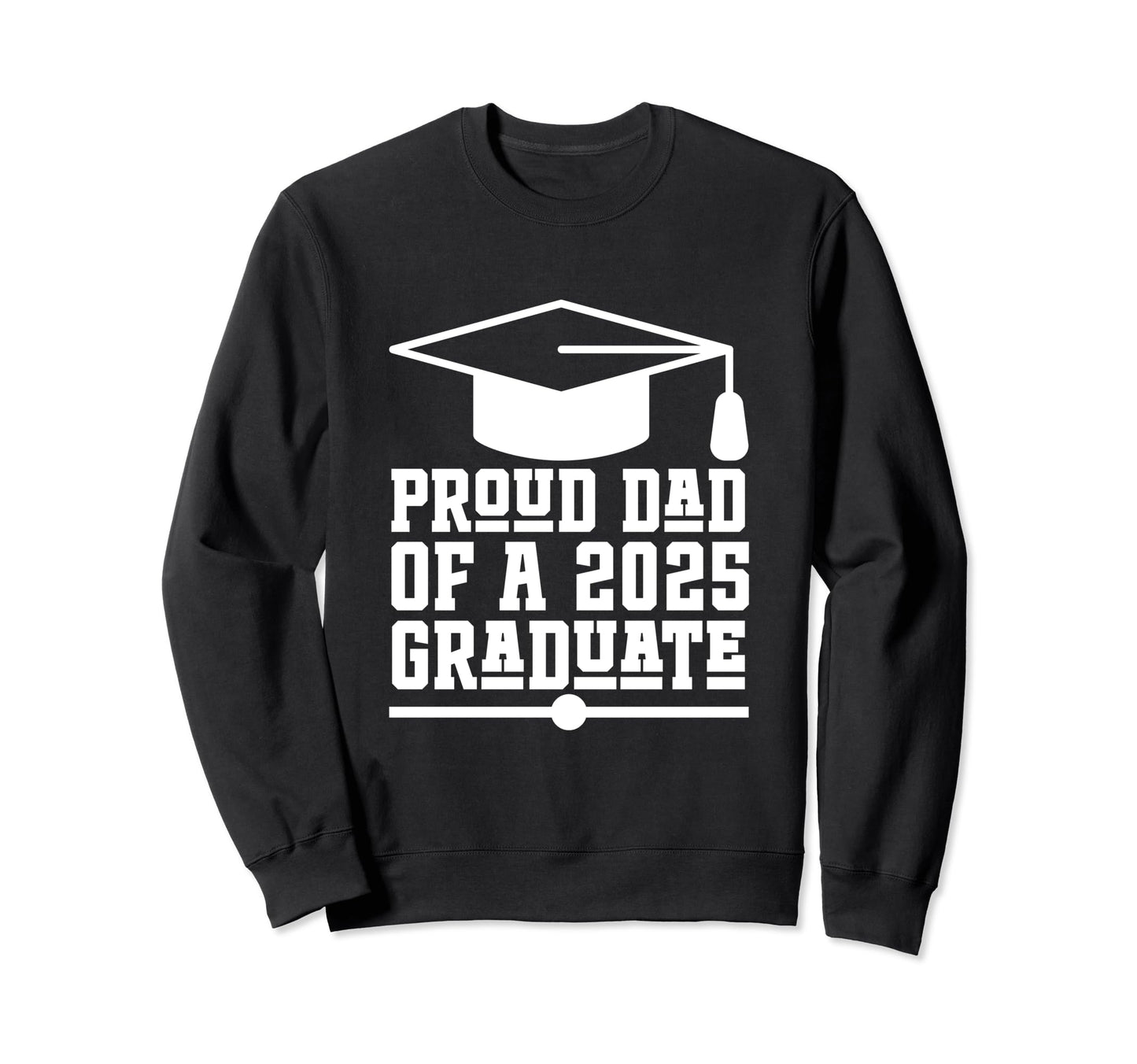 Proud Dad Class 2025 Graduate Senior Sweatshirt - Minimalist Print Unisex - T-Shirt, Sweatshirt, Hoodie