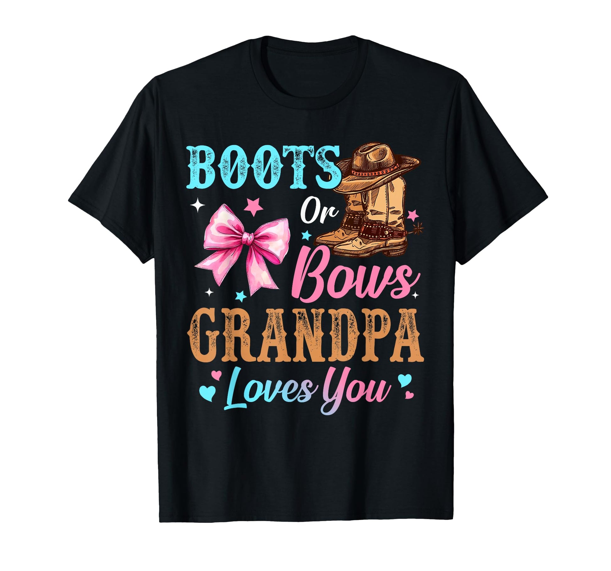 Boots Or Bows Grandpa Loves You T-Shirt - Streetwear Style for Adults - T-Shirt, Sweatshirt, Hoodie