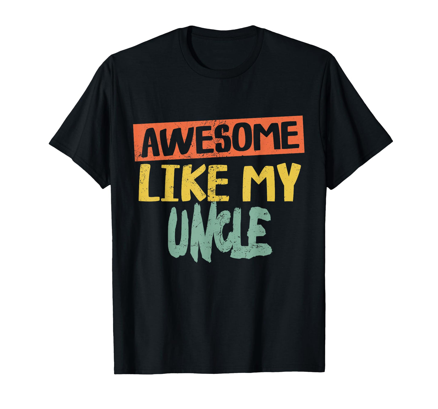 Awesome Like My Uncle Shirts Dad Joke T-Shirt - Novelty Apparel Men Women - T-Shirt, Sweatshirt, Hoodie