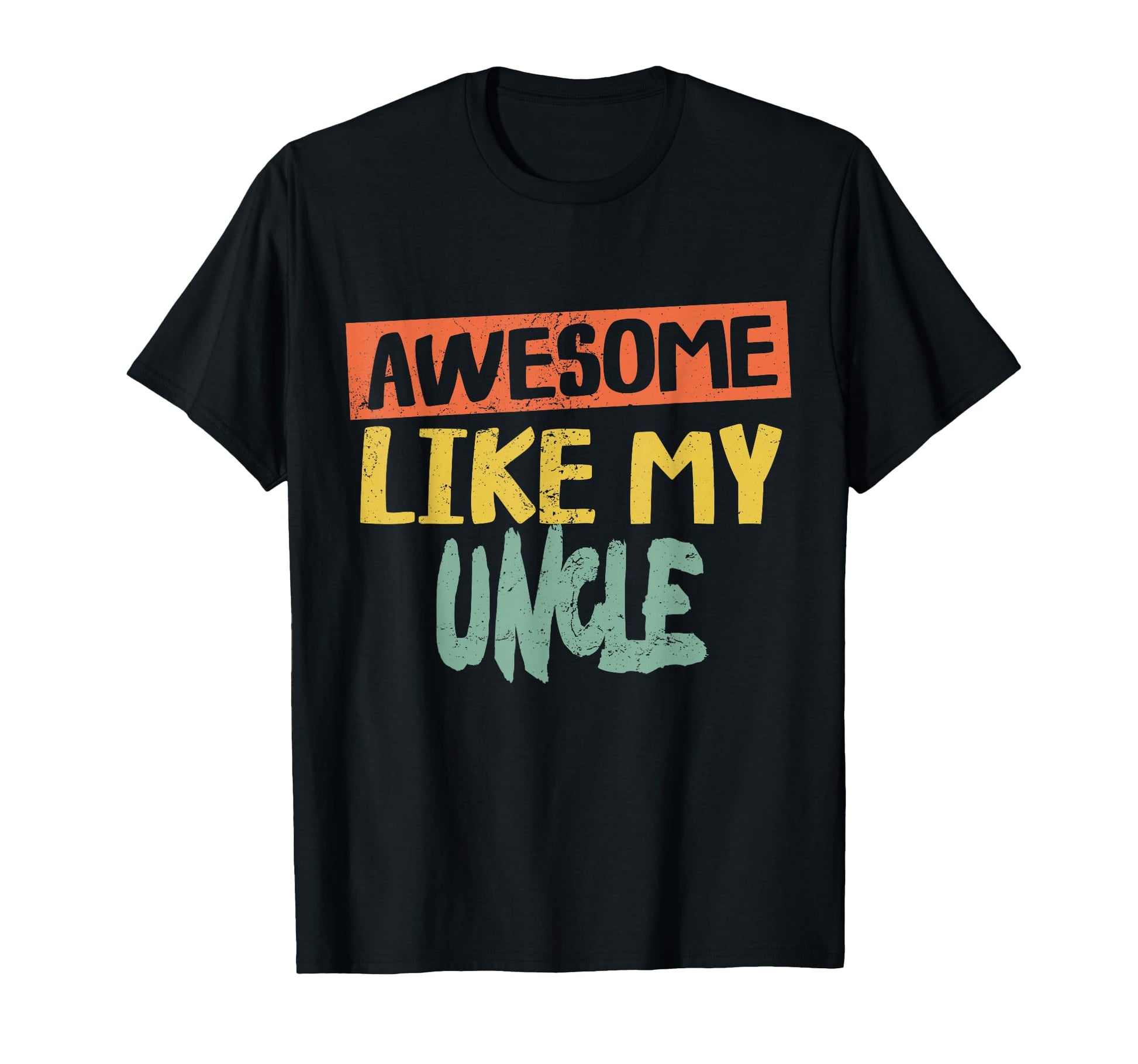 Awesome Like My Uncle Shirts Dad Joke T-Shirt - Novelty Apparel Men Women - T-Shirt, Sweatshirt, Hoodie