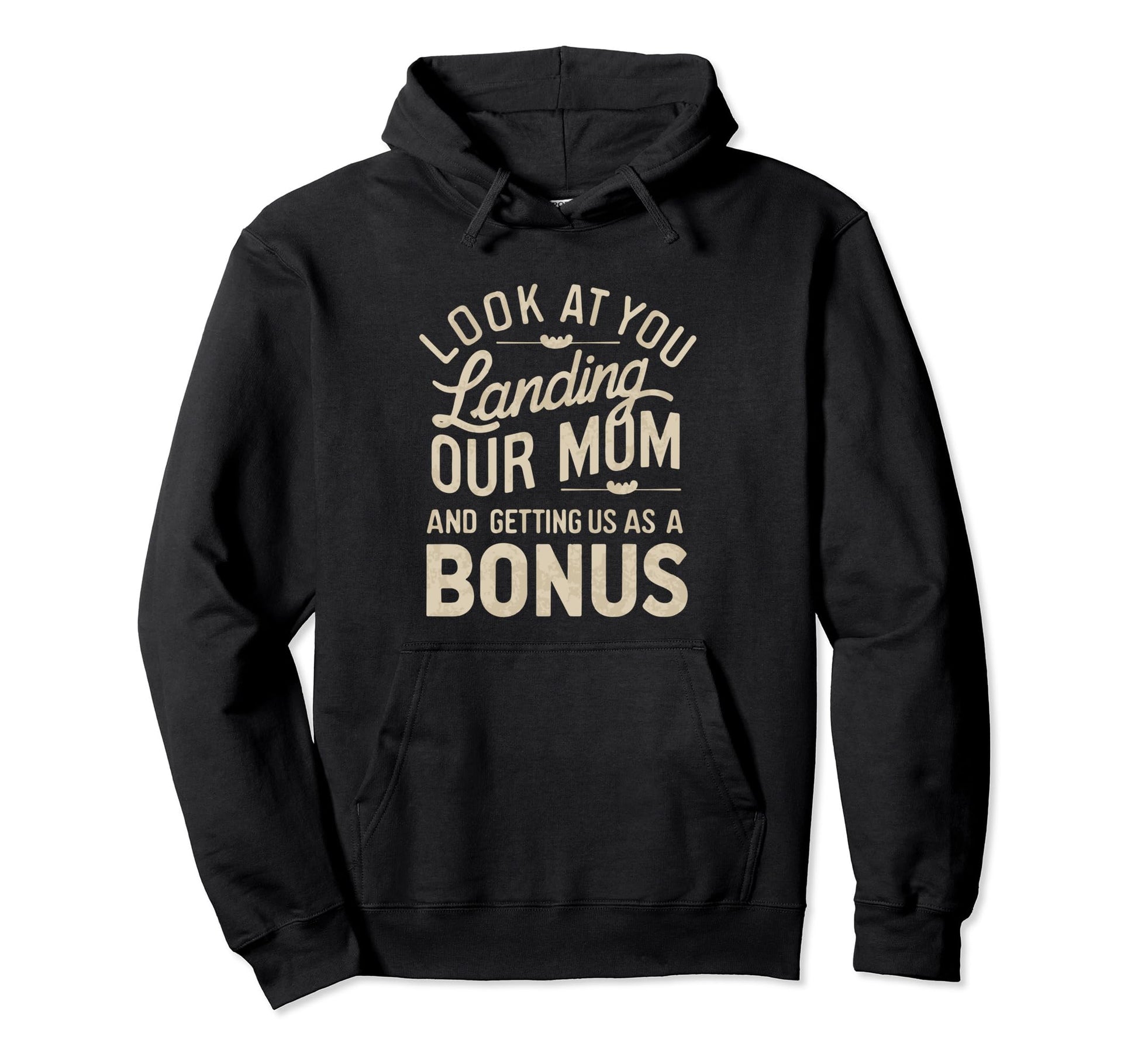 You Landing Our Mom And Getting Us As Hoodie - Streetwear Style Unisex - T-Shirt, Sweatshirt, Hoodie