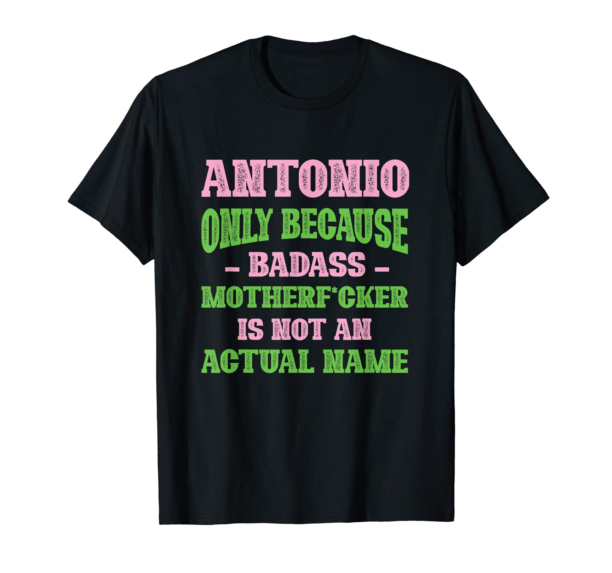 Badass Antonio Name Unique Nickname T-Shirt - Custom Art Print Men Women - T-Shirt, Sweatshirt, Hoodie
