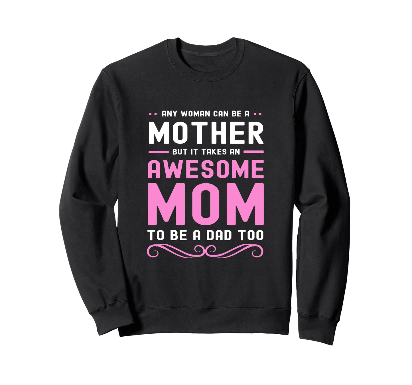 Single Mother It Takes Awesome Mom To Sweatshirt - Minimalist Print Unisex - T-Shirt, Sweatshirt, Hoodie