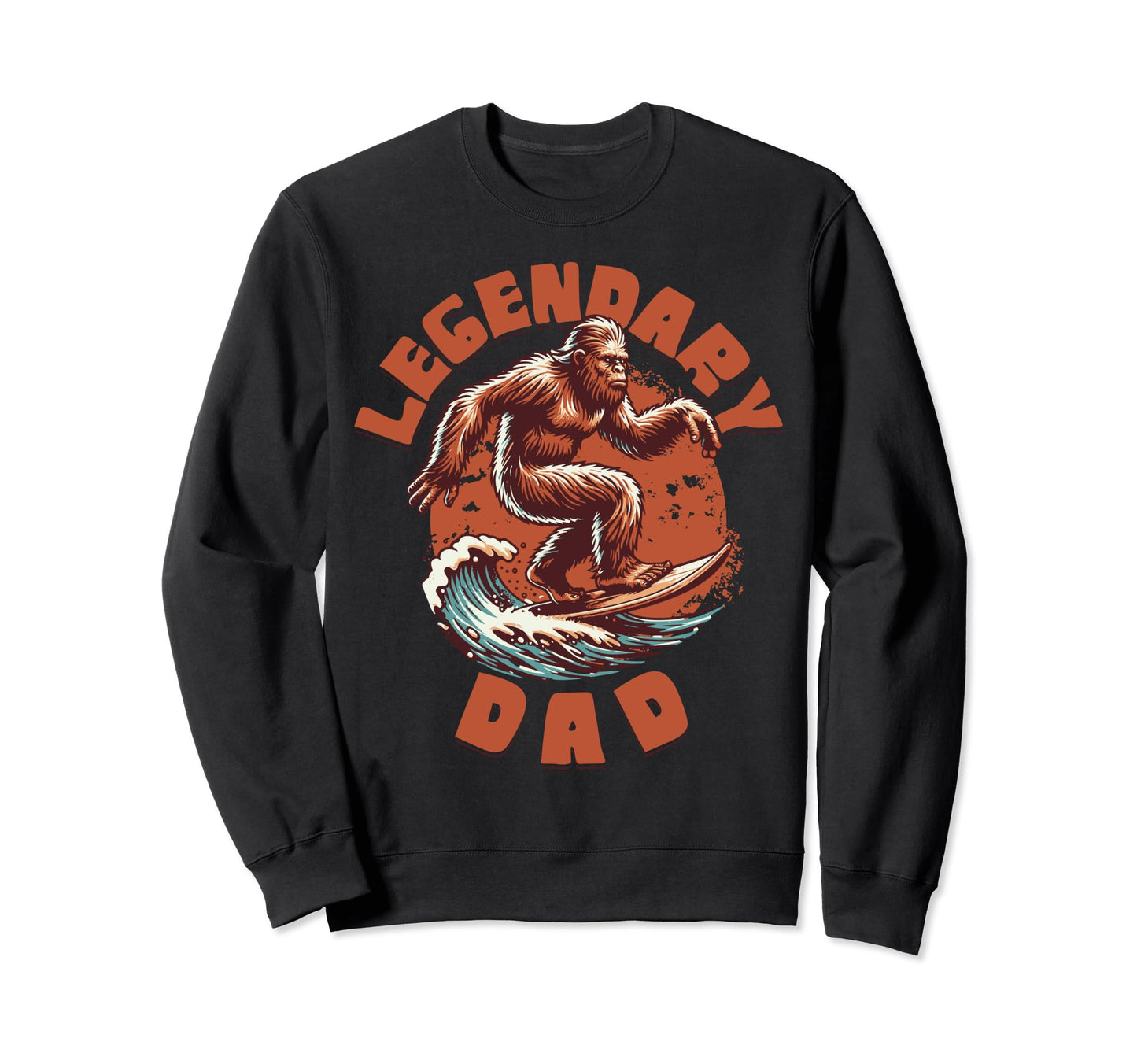 Legendary Dad Funny Fathers Day Sweatshirt - Unique Graphic for Adults - T-Shirt, Sweatshirt, Hoodie