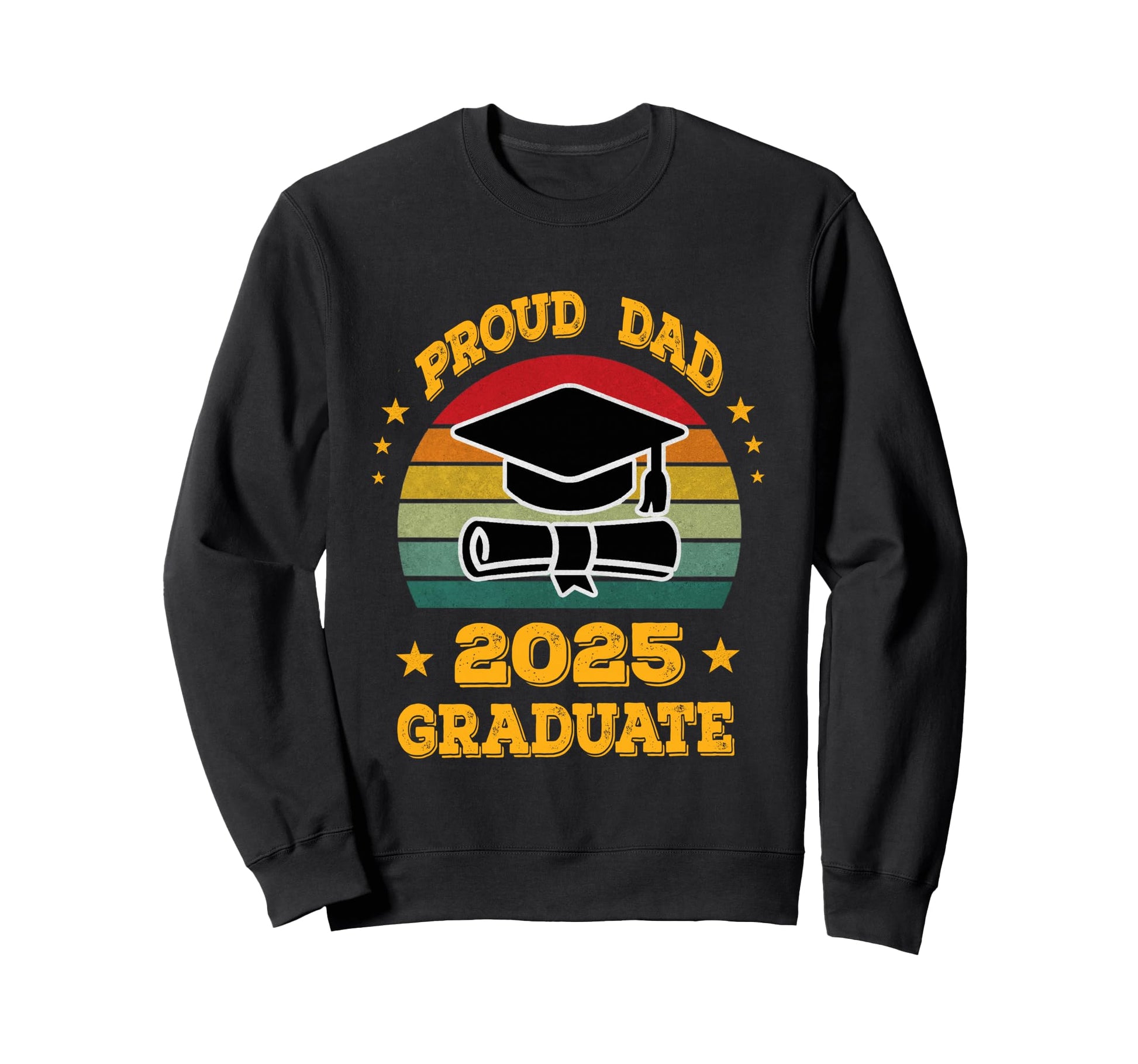 Proud Dad 2025 Graduate Graduation Sweatshirt - Fun Novelty Design Unisex - T-Shirt, Sweatshirt, Hoodie