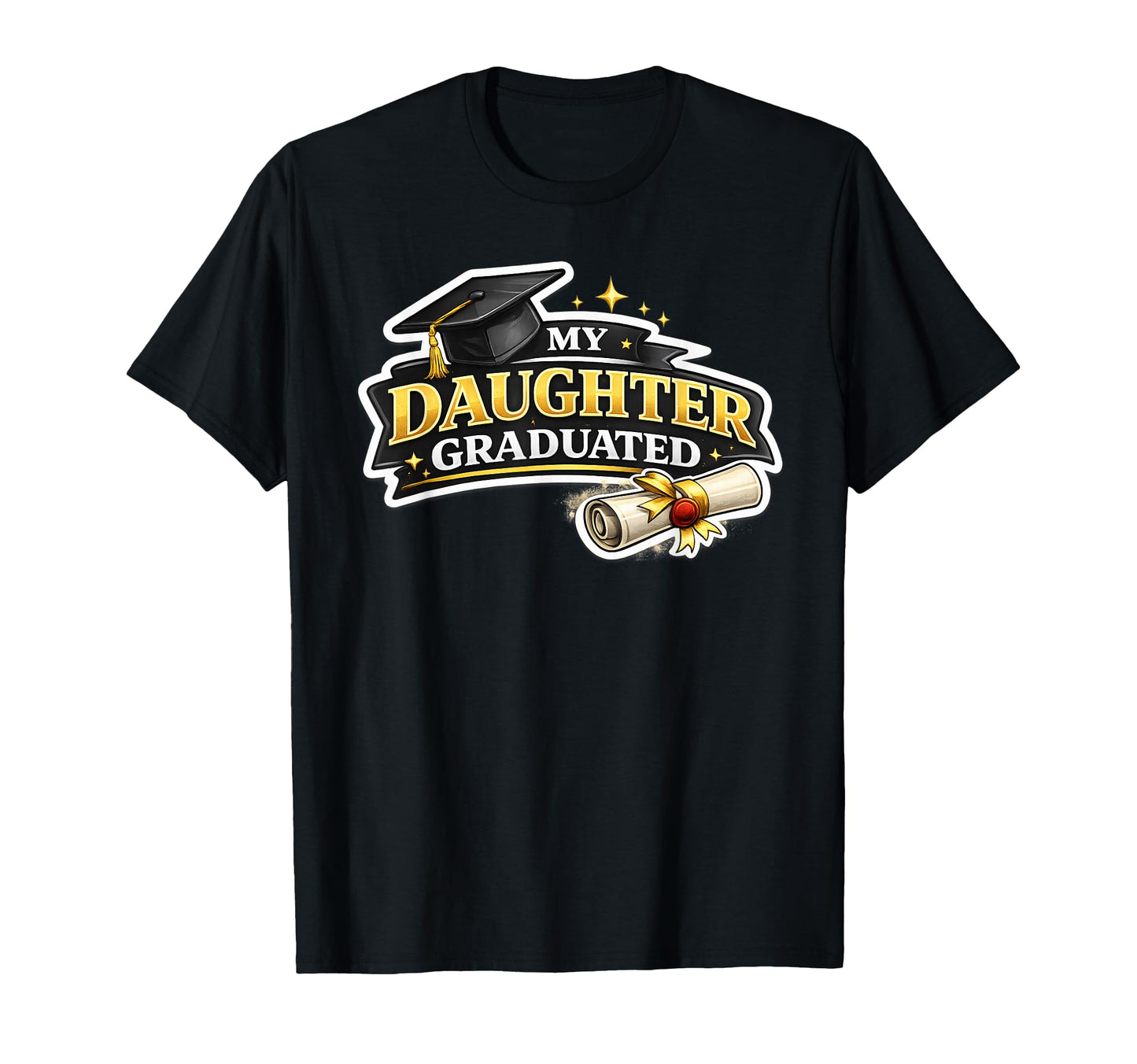 My Daughter Graduated Proud Mom T-Shirt - Casual Everyday Wear Men Women - T-Shirt, Sweatshirt, Hoodie