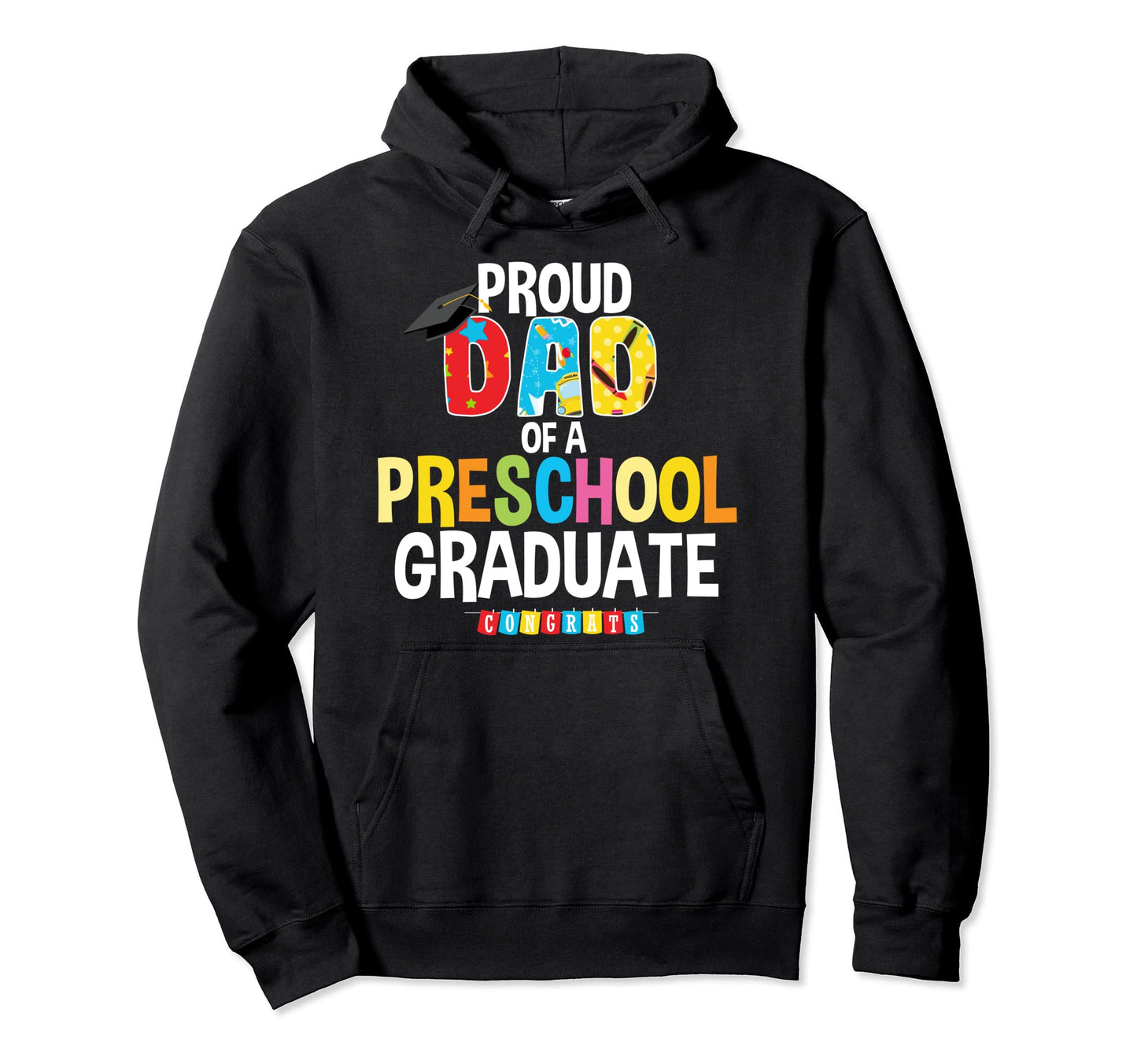 Proud Dad Preschool Graduate Hoodie - Fun Novelty Design for Adults - T-Shirt, Sweatshirt, Hoodie