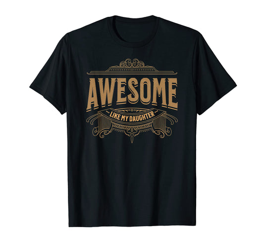 Awesome Like My Daughter Mother And T-Shirt - Fun Novelty Design Men Women - T-Shirt, Sweatshirt, Hoodie