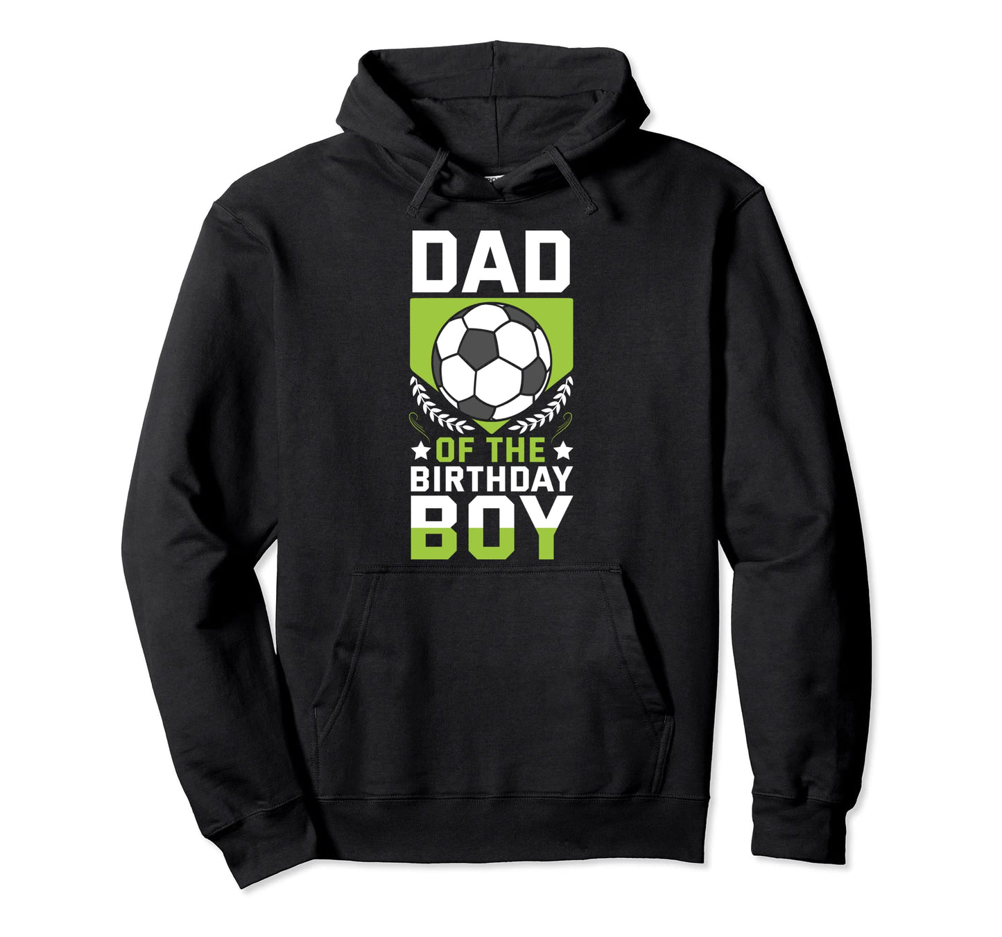 Dad Birthday Soccer Player Bday Team Hoodie - Streetwear Style Men Women - T-Shirt, Sweatshirt, Hoodie
